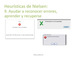 Principios básicos de usabilidad

Heurísticas de Nielsen:

9. Ayudar a reconocer errores,
aprender y recuperse

www.usaria.co

 