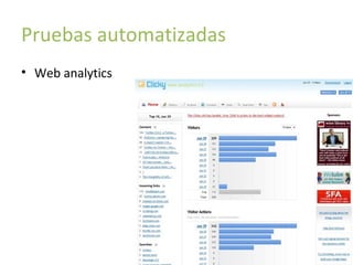 Pruebas automatizadas
• Web analytics

 