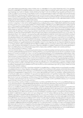 iwP1iW8r8KBmaqOewPKhOKpj
5T0W1udS1Jr/AMsWWmx2r24sjG0Eo5RmR6GKJ5Fhlj5hiQBUMNz
TArK9T1nSNKhWbU763sYWNFku
ZUiUnwBcrU4qkh/Mbyvzj4yXLW7uqG9+qXC2y82CqxldFUoWP2
1qo6kgb4qm/mL/AJR/U/8AmEn/
AOTbYq7Qv94pP+Yu8/6i5cVW6xf31pJaegkX1eeT0Zp5S37t3
oIdh+y7fDWv2iu25IVUtQ0/UtRs
Z7G9itJrS5Rop4m9UBkYUIqKH7sVVnfWoo2d2s44owSzEyBV
UDck9gMVVNGu7y8sEubqJYWlLNEq
8t4q/u2IYBlLLvxPT54qjcVdiqQeaf8AejSv+YuH/qIixVP
2ZVUsxAUCpJ2AAxVIPJQH6IJHd0P/
ACQixVLNal8u6hfaxZ6hdrb3EJgtVahZkVYhPXb+b6yRQ+
xxQnnlS6guPL1kYZBKkKG29RejNbMY
GP8AwUZxSkmpfmr5b0yXUl1CG8todMlEM900HKFvjCPJG
yFqpHyHOoB7AE0GKq6fmd5NcWbJdzMl

+C1q4tbniyhSxYt6dFAo1a+B8DiqGi/OL8u5oY5otVLrMaRqLe45MaE0CmOp+yRt3264qm8hrb+Y

;D4zfL/jzgxVGa7/vFH/zF2f/AFFxYqmGKsL0Ly/e2Wq6ha2GoeiLZoi7NEH9RZE5cWBYAU49evXx&#x
A;woRuuxeaZtLlhlt4JyZopEktHdHRIZVl5FHDFj8HRa/I9MCWOS32uanCdMXVZpBfxmJI+MXxJIpF&#
xA;a/VVbjxqeXL6cKGWahpXkZNUj/SFnpy6pfCQxtNHCJpQF/eEFhyPw9cCVo0byG2nzxrY6b9QeRlu&
#xA;FWKEIZI2KsGAH2lZSMVXWvlnyLcwj6rpWmyw0FFjggK8QCo2C04+HbFVLTYYYPNFxFDGsUSC4CRo

Aqgejp+wA2xVkeKuxVjHnPznB5da3jleKH6zFLKk0u4HotGpBUtDGAfVHxPKgHuaDFWBWuoXWv6
l
Lqkc97qN3Oq27JoMcsFqyoSyodSUQI/AsSK3AArvXChO9L8la4JTPaaVYaNJJUPfXbm7viO/qr
F9
snxN0cUp7beQUkeKTWdTn1ERyLK1mqR29oXjYMnwIrTFVYA8XmYHvUbYFTzzF/yj+p/8wk//A
Cbb
FXaF/vFJ/wAxd5/1Fy4qjLm2gureW2uEEsEyNHLG24ZWFGB+YxVh36X82affTaTNc2rm3Aa0
nmt5
XkmtjskjMJ0DOtOMlAPi3oAy4VQ2ka15n8x6s+nXtpw0ezl46jIkKReo60aGPl9amrGwo7j
jXjxB
FHOKrta8/eaNFKG48sz3kNxN6cE1uJfgVpEij9VY47kgszmncinwjsFVLjzt5ta3upbTy1
cRvbyR
IkU6SlpFYz82Xgm9BDH02HPqdqqo/wAuea9d1G9jtdQ0GewDIxNywl4BlAqDziQD4qj7W
+xFRXiq
ivNP+9Glf8xcP/URFiqcX1qLq0kt+XHmKBqVAINRUbVHiMVef2F7rGjaGNRtZ/Ut45IY
JbdogY1U
wI3qyMDVQOXH4Rv8IPjhQkkWrrJFqC31nJejUppZ5prdo+EiTAAL8ciMOKAINzsAa4q
i/I97Dpd1
aaWlirwzXMjWsCM7TwrNMX5GjFWWPnybbYV+I03VZp5vuNC0jSbm7uWh0+4vj9Vh1D
6sJitxKCIX
cBG5BXAb4ttsCXn2m+a7NpLq3uvMHqNZJJCkKWKx7SwNxZSsYdfSduxXdWPRhhQn3
5b6/oOofWNO
uZUvdVNy8vM2foqqlD6SCilFpGrcRy+zXFWVS/3HmH/jN/2JwYEozXf94o/
+Yuz/AOouLFUwxVJt
L/5SPW/
+jX/k0cVTnFXl8Ntp+o+fJDayaTdzwPLHPX0JXaGcGeJGD85PgIp8HQ16DChmOoeRvLeo
G2e5s1
R7YP6Yty0KK0q8XYKhAqadfvwJS63/ACm8j28bRw2cixs3Ip68xFfpb5fdiqZ+XPJPlzy4
0jaTb
GAy8zIS7uTzKlvtk90GKrLP/lLbr/o4/wCTOn4qyDFUptNdubq2juI9IvAkgqAzWgIoaEH9
/wBj
irEbW4h1rz/c30+ktffoyNoLeJvqztBJGyANR5OCyCQzDkrE8SMKszGsSi6toJtOuYPrUhiS
Vzb
lAwjeT4uEzt0jPQYFTHFXYql/mL/lH9T/AOYSf/k22Ku0L/eKT/mLvP8AqLlxVW1K/FhafWDD
Jc
fvIolhh4cy00qxLT1GRaAvU1bpirGvN9zO9vZ3R0m6Se3uFWKXla14yji6Gk5qrbbdKgHqBiqJ
8
p3VxB5c0/09JuiZ4EuJpA9r8csyiSRzWcH4mYnFU5stSa5upraS0mtZYEjkImMRDLKXUcTFJJ0M

RrXFUbirsVSDzT/vRpX/ADFw/wDURFiqf4qx7yP/AMcqX/jIn/UNDiqB86eXo7+5sPqot7WSGb9I

;3srQCRriK0ZC1sxDRnjJ6m5NRt9k4qyi0sLCzQpZ20Vsh6rCioDuT0UDxOKqksEMyhZo1kUMGCuA&#x
A;wDKag79wemKqA0nSxSlnAKAAfu06ClO3biPuxVUisrOFucUEcbdeSIqnv3A/yjiqUy/3HmH/AIzf&#
xA;9icGKozXf94o/wDmLs/
+ouLFUwJpuemKscstUsYde1iVpC8UptxG8SPKCVjIbeMN0OKplc+YNKgs
bi8a4ThbQPcyxseMgj
jUuxKNRxsO4xVhltrFhpt3Bp8wIvRJpqfWBFcqjBZY7RVflH6Yb42PINTo
O2FD0TAl2KuxVj9n/
wApbdf9HH/JnT8VZBiqT2V79S8upc+jJcFK0hhXnIxaUqAq/M4qkNtZw6Rd
3U1pJPFc6jrErXs/
oGZ2Q280iRqqKxMaNuv/AAXfFDJtT/3t0j/mLb/qEnxSmGKuxVL/ADF/yj+p
/wDMJP8A8m2xV2h
f7xSf8xd5/wBRcuKu13/eKP8A5i7P/qLixVC+bItQm06G3s9Pj1JZ7qCO8hlY
KEt+YMkq1ZPjSn
wkGqn4hWlMVTWztILO0gtLdeFvbxrFChJYhEUKo5MSx2HUnFUJB/ykF7/zCWv/
ACcuMVTDFXYqk
Hmn/ejSv+YuH/qIixVPyabnpirFfKGo2dtprJK5DPJGRRWag+rRbsVB4j3OKEFH
5mn1u1utTto4
IYIbO9S1jebnOX+AqZ4lUel9j7PInClOrLSfMMuowX2rajGyW/Jo9PtIykPNkMfJ
ncs7/Cx2PfA
qe4q7FXYqkcv9x5h/4zf9icGKozXf94o/
+Yuz/wCouLFUu1jQtRur97mN1li2aOOR
vscVA4ojq6fERXlVTv7Yql7z3to1Ly2KMaAsBwqx+yo
JJjY/KTChDa3Fbato19pYkWOW8gkgRZap
8ToRtUHx6qDiqR69bXt09xJdxfU2uYfQaV5I+KH1OZ
ljKF5GZPtKvAA03pirOPLWu3mqSz84q2aA
ejdcCgY1II6srHbfj08MCU+xV2Ksfs/
+Utuv+jj/AJM6firIMVeYaXo2ltZI0tjA0xL+ozRIWLcz
WpIwoUNZ0HT2+ptBZIojnLStBDCzhT
DIvR1YEcmHbFVbTL7ynD5l00272kdxaXk0MwjVFkR/qcwK
0A5ftAbYqnQvfzL+tSm2tYbmxluZH
t5pTCpFsHrEqqrqQCg6tyY1OyYErL7UPzWe8Q2mmW8dqH3U
vCSU5Iy8iZTuQCrUpxBJHI8cVT27
fVH8o6g2qRxx3v1a7WRYfsFVDiNgCz05IFalTStMVRmhf7xS
f8xd5/1Fy4qhPOUlxHoTPbsUmFz
ZcXABK1vIgWAYEbDfcYqk31/XP+rrP/yLtv8AqjhQh7/X7/T7
OW8vdalgtYRylldLYACtP984qr
eWvMdu+q6rLNqIvzHaW7KV9EkBGuWZeUYjTp/Nil1v+b3lOSzi
uZ3ktg5cSLIB8AjcoWLVpQnjT
/W8QwAVWf8ANLyyJ4409aUTErEY05FmHRQoPKrdd6U70NBiqO8y
SLJJo8iGqPcwMp9jPCRihDXu
k6yLqWV0N2hlkli5kTLGhYsvFWKOpC0FFr7YVUI79I2McsDQuPid
FBJUHpyQhZAT/qYqkdrcXUf
11/qLyX12DHcTW5RlKGg3VSCtVFBy+LbxxVNtM1jV7G3ml1K7aBeb
GCG5KzEqR1PEmQ/Ln+G2Ks
i8u622rW0k3pFUjYKswBCSH9oqCWpQ7faOBKbYq7FUjl/uPMP/ABm/
7E4MVTDV7aa50+SOCn1hS
ktuGNFMsLiWMMd6AsgBxVQi8x6QUH1m4Wxm/bt7siCRT0PwvTkK/tLV
T2JGKrz5h8vEEHU7Qg9R
68X/ADViqV3f+D5kIh1CztmpQBJovTPejRcuBqetKH3xVAaXpnlS1vfr
l1rFpdyo3KCMSRRxJ/L
8HN6lf2d6DwqK4oZH/iLy/wD9XO0/5Hx/81Ypd/iLy/8A9XO0/wCR8f8A
zVirTeY9CCkpfQzt2i
t29eVvZY4ubsfkMVS6OO9tbiPWp7dz67z/AFu2jHqSRRTCJYn4pUsVW2QO
q13Y0rTdVMv8RaB31
K1U91aaNSPYgkEHFUoktfIUkskn12CNpXaRxFfPEpdzyZuEcqrVmJJ23OKt
fU/
 