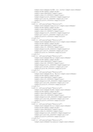 <xmpG:swatchName>CafÃ© con leche</xmpG:swatchName>
<xmpG:mode>CMYK</xmpG:mode>
<xmpG:type>PROCESS</xmpG:type>
<xmpG:cyan>10.000002</xmpG:cyan>
<xmpG:magenta>23.000002</xmpG:magenta>
<xmpG:yellow>32.999998</xmpG:yellow>
<xmpG:black>0.000000</xmpG:black>
</rdf:li>
<rdf:li rdf:parseType="Resource">
<xmpG:swatchName>Capuchino</xmpG:swatchName>
<xmpG:mode>CMYK</xmpG:mode>
<xmpG:type>PROCESS</xmpG:type>
<xmpG:cyan>15.999997</xmpG:cyan>
<xmpG:magenta>37.000000</xmpG:magenta>
<xmpG:yellow>57.999998</xmpG:yellow>
<xmpG:black>0.000000</xmpG:black>
</rdf:li>
<rdf:li rdf:parseType="Resource">
<xmpG:swatchName>Mochaccino</xmpG:swatchName>
<xmpG:mode>CMYK</xmpG:mode>
<xmpG:type>PROCESS</xmpG:type>
<xmpG:cyan>31.999999</xmpG:cyan>
<xmpG:magenta>48.000002</xmpG:magenta>
<xmpG:yellow>75.999999</xmpG:yellow>
<xmpG:black>19.999999</xmpG:black>
</rdf:li>
<rdf:li rdf:parseType="Resource">
<xmpG:swatchName>Moca</xmpG:swatchName>
<xmpG:mode>CMYK</xmpG:mode>
<xmpG:type>PROCESS</xmpG:type>
<xmpG:cyan>42.999995</xmpG:cyan>
<xmpG:magenta>51.999998</xmpG:magenta>
<xmpG:yellow>80.000001</xmpG:yellow>
<xmpG:black>38.000000</xmpG:black>
</rdf:li>
<rdf:li rdf:parseType="Resource">
<xmpG:swatchName>Rojo Marte</xmpG:swatchName>
<xmpG:mode>CMYK</xmpG:mode>
<xmpG:type>PROCESS</xmpG:type>
<xmpG:cyan>25.000000</xmpG:cyan>
<xmpG:magenta>100.000000</xmpG:magenta>
<xmpG:yellow>100.000000</xmpG:yellow>
<xmpG:black>25.000000</xmpG:black>
</rdf:li>
<rdf:li rdf:parseType="Resource">
<xmpG:swatchName>RubÃ</xmpG:swatchName>
<xmpG:mode>CMYK</xmpG:mode>
<xmpG:type>PROCESS</xmpG:type>
<xmpG:cyan>25.000000</xmpG:cyan>
<xmpG:magenta>100.000000</xmpG:magenta>
<xmpG:yellow>100.000000</xmpG:yellow>
<xmpG:black>0.000000</xmpG:black>
</rdf:li>
<rdf:li rdf:parseType="Resource">
<xmpG:swatchName>Rojo</xmpG:swatchName>
<xmpG:mode>CMYK</xmpG:mode>
<xmpG:type>PROCESS</xmpG:type>
<xmpG:cyan>0.000000</xmpG:cyan>
<xmpG:magenta>100.000000</xmpG:magenta>
<xmpG:yellow>100.000000</xmpG:yellow>
<xmpG:black>0.000000</xmpG:black>
</rdf:li>
<rdf:li rdf:parseType="Resource">
<xmpG:swatchName>Calabaza</xmpG:swatchName>
 