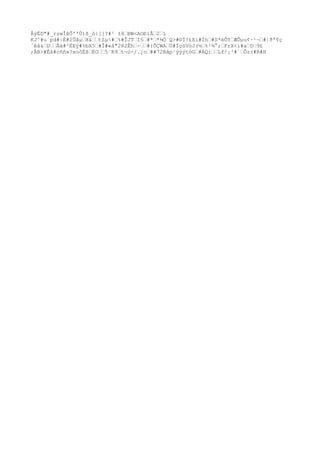 ÅýÉD"#_rzwÎêÕ''Û)ß_ò|[j?#² ±8’BW<AOÐïÅ’2’ï
KJ^#u`pd#|È#2Ûãµ’X&’’tZµ#’%#ÎJT’I§’#*’*¾Ò¨Q>#©Ì!£ßí#Ìh’#S*èÔY’ÆÕµu¢·¹¬’#¦ðªÝç
´êå&’D’’Ãá#^ÈEý#%bX5’#Î#«å"282Êh’÷’’#{ÕÇWA’Ü#ÍçòVóJ(½’%²¾°;’FrX<í#a’D’9£
;ÅB>#Êå#cññ»?xoôËß’ÉO’’5´R9’t¬ü÷/.¿o’##72Bãp¹ýýýtöG’#AQi’’Lf/¡³#`’Ôz(#R#H
 