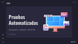Alejandro Jiménez 20-0730
UNIBE
Pruebas
Automatizadas
INDEX.HTML
 