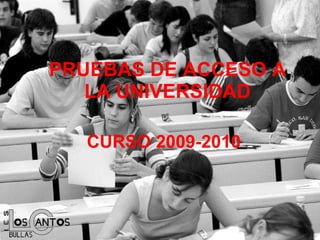 PRUEBAS DE ACCESO A LA UNIVERSIDAD CURSO 2009-2010 