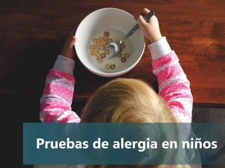 Pruebas de alergia en niños
 