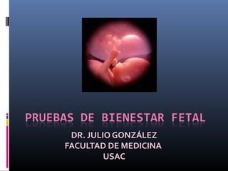 DR. JULIO GONZÁLEZ
FACULTAD DE MEDICINA
USAC
 