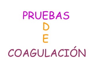 PRUEBAS DE COAGULACIÓN 