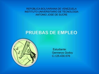 REPÚBLICA BOLIVARIANA DE VENEZUELA
INSTITUTO UNIVERSITARIO DE TECNOLOGIA
ANTONIO JOSE DE SUCRE
Estudiante:
Gennerys Godoy
C.I:25.430.576
 