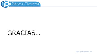 GRACIAS…
www.perlasclinicas.com
 