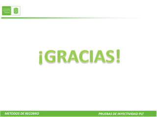 METODOS DE RECOBRO   PRUEBAS DE INYECTIVIDAD PLT
 