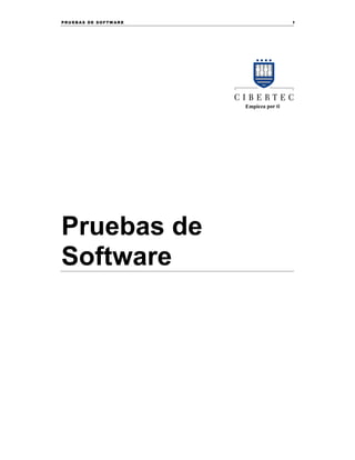 PR U EB AS DE SOFTW AR E 1
Pruebas de
Software
 