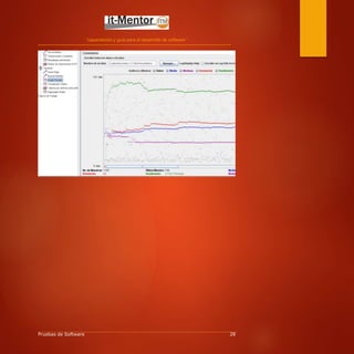 “capacitación y guía para el desarrollo de software”
Pruebas de Software 28
 