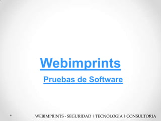 Webimprints
Pruebas de Software

WEBIMPRINTS - SEGURIDAD | TECNOLOGIA | CONSULTORIA

 