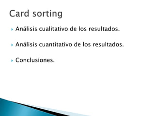    Análisis cualitativo de los resultados.

   Análisis cuantitativo de los resultados.

   Conclusiones.
 
