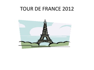 TOUR DE FRANCE 2012
 