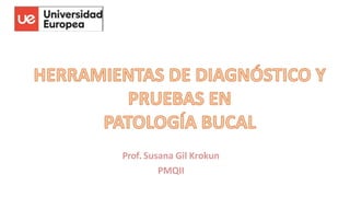 Prof. Susana Gil Krokun
PMQII
 