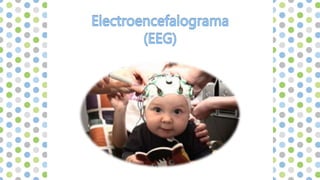 Los EEG no son incómodos y los pacientes no sienten ningún tipo de
descarga en el cuero cabelludo ni en otra parte del cer...