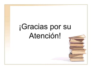 ¡Gracias por su
Atención!
 