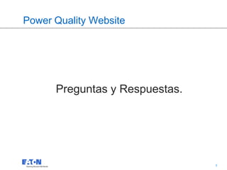 Power Quality Website
Preguntas y Respuestas.
5
5