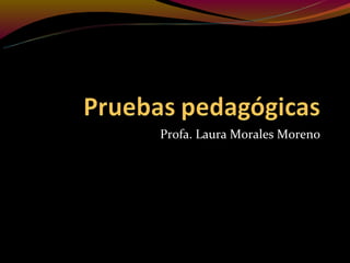Profa. Laura Morales Moreno
 
