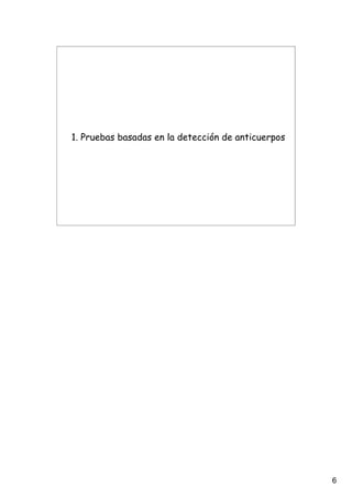 6
1. Pruebas basadas en la detección de anticuerpos
 