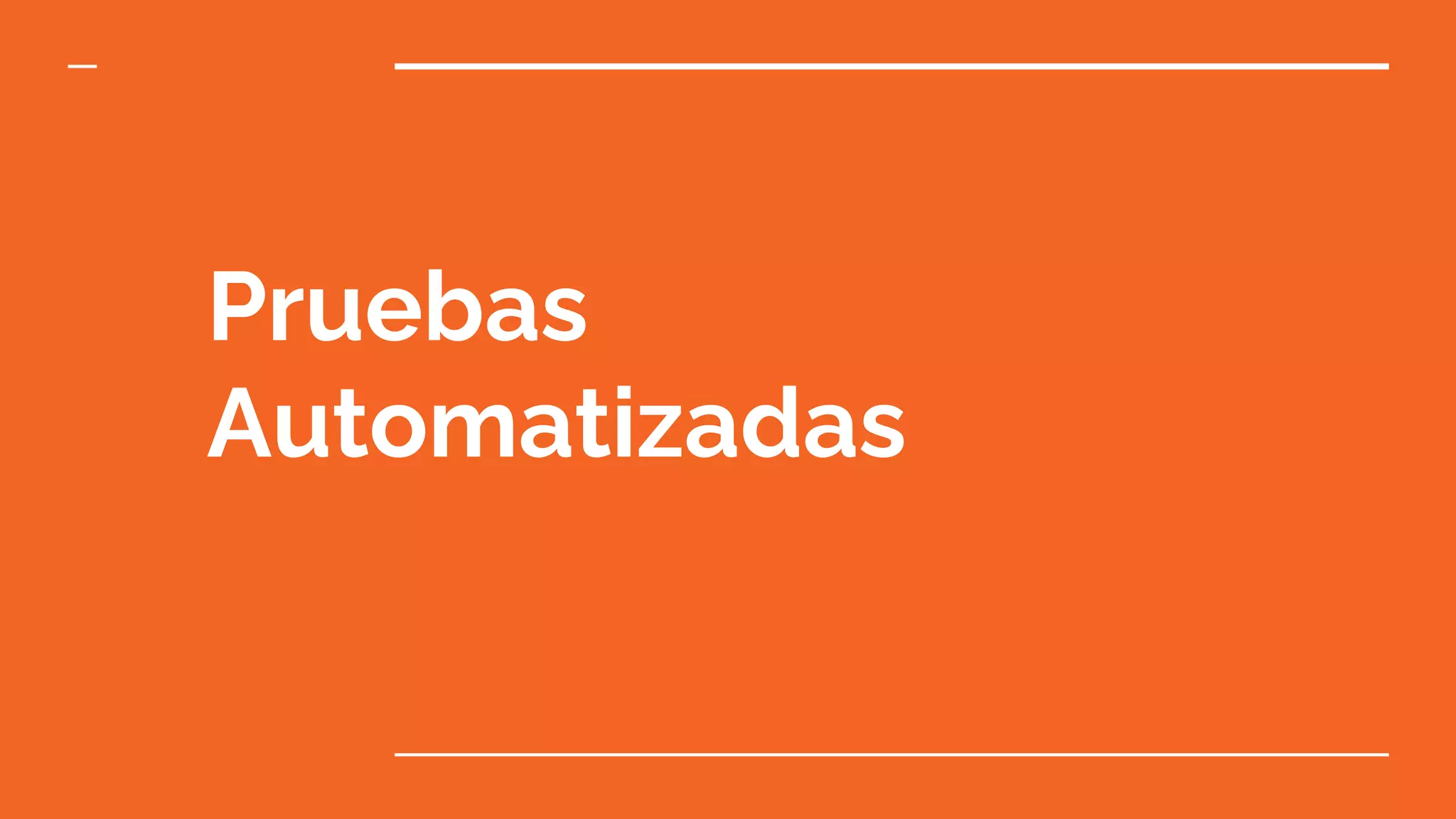 Pruebas
Automatizadas
 