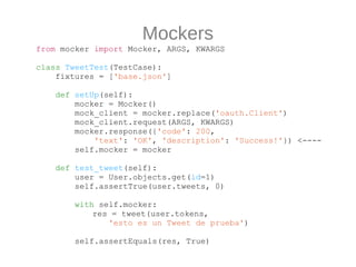 Mockers
from mocker import Mocker, ARGS, KWARGS

class TweetTest(TestCase):
    fixtures = ['base.json']

    def setUp(se...
