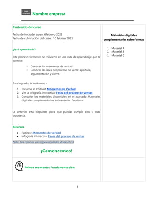 Nombre empresa
3
Contenido del curso
Fecha de inicio del curso: 6 febrero 2023
Fecha de culminación del curso: 10 febrero ...