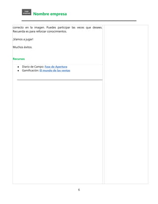 Nombre empresa
6
correcto en la imagen. Puedes participar las veces que desees.
Recuerda es para reforzar conocimientos.
¡...