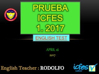 PRUEBA
ICFES
1. 2017
APRIL 16
2017
ENGLISH TEST
 