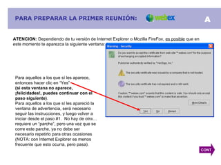 PARA PREPARAR LA PRIMER REUNIÓN: ATENCION:  Dependiendo de tu versión de Internet Explorer o Mozilla FireFox,  es posible ...