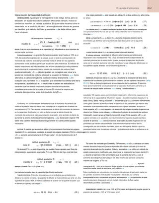 422.e1
25 • Las pruebas de función pulmonar
25 • Las pruebas de función pulmonar
25 • Las pruebas de función pulmonar
Interpretación de Capacidad de difusión
HEMOGLOBINA. Ajuste por la hemoglobina no es obliga- torios, pero es
HEMOGLOBINA. Ajuste por la hemoglobina no es obliga- torios, pero es
deseable. sin ajustar los valores deberán efectuarse siempre, incluso si
también se reportan los valores ajustados. El ajuste debe hacerse sobre la
observada, no el predicho, el valor. La hemoglobina se informa en gramos
por decilitro, y el método de Cotes y asociados 136 se debe utilizar para
por decilitro, y el método de Cotes y asociados 136 se debe utilizar para
por decilitro, y el método de Cotes y asociados 136 se debe utilizar para
hacer el ajuste:
donde D METRO es la membrana de la capacidad y V difundiendo do es el volumen de
donde D METRO es la membrana de la capacidad y V difundiendo do es el volumen de
donde D METRO es la membrana de la capacidad y V difundiendo do es el volumen de
donde D METRO es la membrana de la capacidad y V difundiendo do es el volumen de
donde D METRO es la membrana de la capacidad y V difundiendo do es el volumen de
sangre capilar pulmonar.
Carboxihemoglobina. Los grandes fumadores pueden tener hasta un 10% a un
Carboxihemoglobina. Los grandes fumadores pueden tener hasta un 10% a un
12% de carboxihemoglobina en la sangre, y por lo tanto la contrapresión de
monóxido de carbono en la sangre venosa mixta de entrar en los capilares
pulmonares no se puede suponer que es cero en tales individuos. El método de
estado estacionario es más sensible a los errores causados ​​por este problema
que la técnica de respiración única. presión de monóxido de carbono Back
puede ser estimado, y D L CO cálculos pueden ser corregidos para volver a la
puede ser estimado, y D L CO cálculos pueden ser corregidos para volver a la
puede ser estimado, y D L CO cálculos pueden ser corregidos para volver a la
puede ser estimado, y D L CO cálculos pueden ser corregidos para volver a la
presión de monóxido de carbono utilizando la ecuación de Haldane. 136,137 Como
presión de monóxido de carbono utilizando la ecuación de Haldane. 136,137 Como
presión de monóxido de carbono utilizando la ecuación de Haldane. 136,137 Como
alternativa, la carboxihemoglobina puede ser medida directamente. 138 En
alternativa, la carboxihemoglobina puede ser medida directamente. 138 En
alternativa, la carboxihemoglobina puede ser medida directamente. 138 En
cualquier caso, la medida D L CO se ajustan, y se presentan los valores tanto de la
cualquier caso, la medida D L CO se ajustan, y se presentan los valores tanto de la
cualquier caso, la medida D L CO se ajustan, y se presentan los valores tanto de la
cualquier caso, la medida D L CO se ajustan, y se presentan los valores tanto de la
no ajustados y ajustados al. re L CO mediciones no deben ser realizadas en
no ajustados y ajustados al. re L CO mediciones no deben ser realizadas en
no ajustados y ajustados al. re L CO mediciones no deben ser realizadas en
no ajustados y ajustados al. re L CO mediciones no deben ser realizadas en
pacientes que han estado respirando oxígeno mezclas enriquecidas
inmediatamente antes de la prueba; al menos 20 minutos de respirar aire
ambiente debe permitirse antes de la medición de la D L CO.
ambiente debe permitirse antes de la medición de la D L CO.
ambiente debe permitirse antes de la medición de la D L CO.
Graham y sus colaboradores demostraron que el monóxido de carbono de
vuelta a la presión tiene un efecto más complejo de lo sugerido en el estado de
normalización ATS. Para ajustar correctamente el efecto de monóxido de carbono
en la capacidad de difusión, no sólo se debe corregir el efecto directo de
monóxido de carbono de back-acumulación de presión, sino también el efecto de
aumentar la anemia indirecta carboxihemoglobina. 139 La declaración original ATS
aumentar la anemia indirecta carboxihemoglobina. 139 La declaración original ATS
aumentar la anemia indirecta carboxihemoglobina. 139 La declaración original ATS
sobre esta cuestión debería actualizarse para tener en cuenta ambos ajustes
sobre esta cuestión debería actualizarse para tener en cuenta ambos ajustes
sobre esta cuestión debería actualizarse para tener en cuenta ambos ajustes
necesarios.
ALTITUD. A medida que aumenta la altitud y la concentración fraccional de oxígeno
ALTITUD. A medida que aumenta la altitud y la concentración fraccional de oxígeno
ALTITUD. A medida que aumenta la altitud y la concentración fraccional de oxígeno
inspirado ( F IO 2) permanece constante, la presión de oxígeno inspirado ( PAG IO 2) disminuye
inspirado ( F IO 2) permanece constante, la presión de oxígeno inspirado ( PAG IO 2) disminuye
inspirado ( F IO 2) permanece constante, la presión de oxígeno inspirado ( PAG IO 2) disminuye
inspirado ( F IO 2) permanece constante, la presión de oxígeno inspirado ( PAG IO 2) disminuye
inspirado ( F IO 2) permanece constante, la presión de oxígeno inspirado ( PAG IO 2) disminuye
inspirado ( F IO 2) permanece constante, la presión de oxígeno inspirado ( PAG IO 2) disminuye
inspirado ( F IO 2) permanece constante, la presión de oxígeno inspirado ( PAG IO 2) disminuye
inspirado ( F IO 2) permanece constante, la presión de oxígeno inspirado ( PAG IO 2) disminuye
inspirado ( F IO 2) permanece constante, la presión de oxígeno inspirado ( PAG IO 2) disminuye
inspirado ( F IO 2) permanece constante, la presión de oxígeno inspirado ( PAG IO 2) disminuye
y D L CO aumenta aproximadamente 0,35% por cada 1 mm de Hg disminución de P
y D L CO aumenta aproximadamente 0,35% por cada 1 mm de Hg disminución de P
y D L CO aumenta aproximadamente 0,35% por cada 1 mm de Hg disminución de P
y D L CO aumenta aproximadamente 0,35% por cada 1 mm de Hg disminución de P
alveolar O 2:
alveolar O 2:
alveolar O 2:
Si alveolar P O 2 no está disponible, se pueden hacer ajustes para fines de
Si alveolar P O 2 no está disponible, se pueden hacer ajustes para fines de
Si alveolar P O 2 no está disponible, se pueden hacer ajustes para fines de
Si alveolar P O 2 no está disponible, se pueden hacer ajustes para fines de
interpretación, suponiendo una media P IO 2 de 150 mm de Hg a nivel del mar:
interpretación, suponiendo una media P IO 2 de 150 mm de Hg a nivel del mar:
interpretación, suponiendo una media P IO 2 de 150 mm de Hg a nivel del mar:
interpretación, suponiendo una media P IO 2 de 150 mm de Hg a nivel del mar:
siempre y cuando P IO 2 = 0,21 (Pbar - 47).
siempre y cuando P IO 2 = 0,21 (Pbar - 47).
siempre y cuando P IO 2 = 0,21 (Pbar - 47).
siempre y cuando P IO 2 = 0,21 (Pbar - 47).
siempre y cuando P IO 2 = 0,21 (Pbar - 47).
siempre y cuando P IO 2 = 0,21 (Pbar - 47).
La hemoglobina D-ajustado
medido D
hemoglo DV
L
L
MC
CO
CO
=
×
×
( ) +
14 6
. BBIN
hemoglobina DV
MC
× +
( )
1
23 ()
Altitud ajustados D
mide D PAG
L
L AO
CO
CO
=
× + -
( )
[1 0 0 0035 120
2
. . ]
] ( )
24
Altitud ajustados D
medido D PAG L
PAG L
L IO
CO
CO
=
× + -
( )
[1 0 0 0031 150
2
. . ]
] ( )
25
Los valores normales para la capacidad de difusión pulmonar
TAMAÑO CORPORAL. El tamaño del cuerpo es uno de los factores que probablemente
TAMAÑO CORPORAL. El tamaño del cuerpo es uno de los factores que probablemente
afectan a los valores normales 6 ; la capacidad de difusión se ha encontrado que variar con área
afectan a los valores normales 6 ; la capacidad de difusión se ha encontrado que variar con área
afectan a los valores normales 6 ; la capacidad de difusión se ha encontrado que variar con área
afectan a los valores normales 6 ; la capacidad de difusión se ha encontrado que variar con área
afectan a los valores normales 6 ; la capacidad de difusión se ha encontrado que variar con área
superficial del cuerpo ( BSA, en metros cuadrados) de acuerdo con la siguiente ecuación, que
superficial del cuerpo ( BSA, en metros cuadrados) de acuerdo con la siguiente ecuación, que
se deriven por Ogilvie y sus colegas 119 :
se deriven por Ogilvie y sus colegas 119 :
se deriven por Ogilvie y sus colegas 119 :
re BSA
L CO =
L CO = -
18 85 6 8 26
. . ( )
Una mejor predicción 140 está basado en altura ( H, en tros centime-) y años ( Una,
Una mejor predicción 140 está basado en altura ( H, en tros centime-) y años ( Una,
Una mejor predicción 140 está basado en altura ( H, en tros centime-) y años ( Una,
Una mejor predicción 140 está basado en altura ( H, en tros centime-) y años ( Una,
Una mejor predicción 140 está basado en altura ( H, en tros centime-) y años ( Una,
Una mejor predicción 140 está basado en altura ( H, en tros centime-) y años ( Una,
Una mejor predicción 140 está basado en altura ( H, en tros centime-) y años ( Una,
en años):
Los valores para D L CO medido mediante el análisis de los gases con un cromatógrafo
Los valores para D L CO medido mediante el análisis de los gases con un cromatógrafo
Los valores para D L CO medido mediante el análisis de los gases con un cromatógrafo
Los valores para D L CO medido mediante el análisis de los gases con un cromatógrafo
son aproximadamente 6% más alto que los valores obtenidos con los medidores de
infrarrojos. 141
infrarrojos. 141
AÑOS. La máxima D L O2 ( es decir, D L O2 durante el ejercicio máximo) se ha
AÑOS. La máxima D L O2 ( es decir, D L O2 durante el ejercicio máximo) se ha
AÑOS. La máxima D L O2 ( es decir, D L O2 durante el ejercicio máximo) se ha
AÑOS. La máxima D L O2 ( es decir, D L O2 durante el ejercicio máximo) se ha
AÑOS. La máxima D L O2 ( es decir, D L O2 durante el ejercicio máximo) se ha
AÑOS. La máxima D L O2 ( es decir, D L O2 durante el ejercicio máximo) se ha
AÑOS. La máxima D L O2 ( es decir, D L O2 durante el ejercicio máximo) se ha
AÑOS. La máxima D L O2 ( es decir, D L O2 durante el ejercicio máximo) se ha
encontrado que disminuir con el aumento de edad de acuerdo con la siguiente
ecuación:
La edad también afecta D L CO en reposo (véase la discusión anterior).
La edad también afecta D L CO en reposo (véase la discusión anterior).
La edad también afecta D L CO en reposo (véase la discusión anterior).
La edad también afecta D L CO en reposo (véase la discusión anterior).
El volumen pulmonar. capacidad de difusión determinados por la técnica de
El volumen pulmonar. capacidad de difusión determinados por la técnica de
respiración única medida entre FRC y TLC es relativamente independiente de
volumen pulmonar en el mismo indivi- duales, aunque la capacidad de difusión
varía con el volumen pulmonar entre los individuos, lo que refleja las diferencias en
la superficie capilar alveolar- con el volumen pulmonar. 48
la superficie capilar alveolar- con el volumen pulmonar. 48
EJERCICIO. El ejercicio eleva D L CO y D L O2 mediante la ampliación del área de la
EJERCICIO. El ejercicio eleva D L CO y D L O2 mediante la ampliación del área de la
EJERCICIO. El ejercicio eleva D L CO y D L O2 mediante la ampliación del área de la
EJERCICIO. El ejercicio eleva D L CO y D L O2 mediante la ampliación del área de la
EJERCICIO. El ejercicio eleva D L CO y D L O2 mediante la ampliación del área de la
EJERCICIO. El ejercicio eleva D L CO y D L O2 mediante la ampliación del área de la
EJERCICIO. El ejercicio eleva D L CO y D L O2 mediante la ampliación del área de la
EJERCICIO. El ejercicio eleva D L CO y D L O2 mediante la ampliación del área de la
superficie de los alvéolos que funcionan en contacto con los capilares rias pulmo- ( eFig.
superficie de los alvéolos que funcionan en contacto con los capilares rias pulmo- ( eFig.
25-10 ). Esto se debe principalmente a la contratación de los capilares. El ejercicio
25-10 ). Esto se debe principalmente a la contratación de los capilares. El ejercicio
hace aproximadamente una duplicación de la capacidad de difusión pulmonar y el
volumen de sangre capilar pulmonar. 142,143 Huang y colaboradores 109
volumen de sangre capilar pulmonar. 142,143 Huang y colaboradores 109
volumen de sangre capilar pulmonar. 142,143 Huang y colaboradores 109
volumen de sangre capilar pulmonar. 142,143 Huang y colaboradores 109
estudiado 105 sujetos sanos con el método Intrabreath e informó de ecuaciones de
referencia de la capacidad de difusión en reposo y durante el ejercicio basado en la
edad, sexo y altura. Hsia y asociados 143 encontrado que D L CO aumento normalmente
edad, sexo y altura. Hsia y asociados 143 encontrado que D L CO aumento normalmente
edad, sexo y altura. Hsia y asociados 143 encontrado que D L CO aumento normalmente
edad, sexo y altura. Hsia y asociados 143 encontrado que D L CO aumento normalmente
edad, sexo y altura. Hsia y asociados 143 encontrado que D L CO aumento normalmente
edad, sexo y altura. Hsia y asociados 143 encontrado que D L CO aumento normalmente
como gasto cardiaco aumentó durante el ejercicio en los pacientes que habían sido
sometidos a neumonectomía en comparación con sujetos normales. Aunque un
límite superior a D L CO con respecto a la absorción de oxígeno durante el ejercicio se
límite superior a D L CO con respecto a la absorción de oxígeno durante el ejercicio se
límite superior a D L CO con respecto a la absorción de oxígeno durante el ejercicio se
límite superior a D L CO con respecto a la absorción de oxígeno durante el ejercicio se
observó por Stokes y sus colegas, 144 utilizando el método de monóxido de carbono
observó por Stokes y sus colegas, 144 utilizando el método de monóxido de carbono
observó por Stokes y sus colegas, 144 utilizando el método de monóxido de carbono
Intrabreath, nuestro grupo y Hsia et al encontró ningún límite superior a D L CO en
Intrabreath, nuestro grupo y Hsia et al encontró ningún límite superior a D L CO en
Intrabreath, nuestro grupo y Hsia et al encontró ningún límite superior a D L CO en
Intrabreath, nuestro grupo y Hsia et al encontró ningún límite superior a D L CO en
sujetos normales o en pacientes con neumonectomía respecto al gasto cardíaco
durante el ejercicio. 116.145 valores máximos alcanzados durante el ejercicio en los
durante el ejercicio. 116.145 valores máximos alcanzados durante el ejercicio en los
durante el ejercicio. 116.145 valores máximos alcanzados durante el ejercicio en los
pacientes que habían sido sometidos a neumonectomía eran menos de los
conseguidos por los controles normales, como era de esperar debido a que los
pacientes habían sido fumadores crónicos y probablemente tenía un enfisema en el
pulmón restante.
Tal como fue revisado por Ceretelli y DiPrampero, 146 si D L CO alcanza un cierto
Tal como fue revisado por Ceretelli y DiPrampero, 146 si D L CO alcanza un cierto
Tal como fue revisado por Ceretelli y DiPrampero, 146 si D L CO alcanza un cierto
Tal como fue revisado por Ceretelli y DiPrampero, 146 si D L CO alcanza un cierto
Tal como fue revisado por Ceretelli y DiPrampero, 146 si D L CO alcanza un cierto
Tal como fue revisado por Ceretelli y DiPrampero, 146 si D L CO alcanza un cierto
meseta durante el ejercicio parece depender del método utilizado y el nivel de
ejercicio alcanzado por los sujetos. Kinker y asociados 147 se utiliza un método de
ejercicio alcanzado por los sujetos. Kinker y asociados 147 se utiliza un método de
ejercicio alcanzado por los sujetos. Kinker y asociados 147 se utiliza un método de
estado estacionario modificado para determinar la respiración por caso aliento D L
estado estacionario modificado para determinar la respiración por caso aliento D L
CO durante el ejercicio. Ellos encontraron que el aumento de la D L CO con el
CO durante el ejercicio. Ellos encontraron que el aumento de la D L CO con el
CO durante el ejercicio. Ellos encontraron que el aumento de la D L CO con el
CO durante el ejercicio. Ellos encontraron que el aumento de la D L CO con el
CO durante el ejercicio. Ellos encontraron que el aumento de la D L CO con el
aumento de trabajo fue atenuada en los altos niveles de ejercicio (consumo
máximo de oxígeno, o V O máx
máximo de oxígeno, o V O máx
máximo de oxígeno, o V O máx
2 , aproxi-
madamente 4 L / min) en la mayoría de los sujetos, lo que sugiere que alveolar-
superficie capilar tiende a acercarse a un máximo. 147
superficie capilar tiende a acercarse a un máximo. 147
Estos resultados son consistentes con estudios de patrones de perfusión capilar en
las paredes alveolares individuales visualizados a través de una ventana
transparente torácica implantado en perros anestesiados. 148 Los resultados de este
transparente torácica implantado en perros anestesiados. 148 Los resultados de este
transparente torácica implantado en perros anestesiados. 148 Los resultados de este
estudio estuvieron de acuerdo con un modelo informático de flujo capilar
desarrollado por West y asociados. 149
desarrollado por West y asociados. 149
POSICIÓN DEL CUERPO. re L CO es 15% a 20% mayor en la posición supina que en la
POSICIÓN DEL CUERPO. re L CO es 15% a 20% mayor en la posición supina que en la
POSICIÓN DEL CUERPO. re L CO es 15% a 20% mayor en la posición supina que en la
POSICIÓN DEL CUERPO. re L CO es 15% a 20% mayor en la posición supina que en la
POSICIÓN DEL CUERPO. re L CO es 15% a 20% mayor en la posición supina que en la
posición de sentado y 10% a 15% mayor en el
Los varones D MARIDO UN
L CO
L CO
: . . . ( )
= ( ) - ( ) -
0 416 0 219 26 34 27
Las hembras D MARIDO UN
L CO
L CO
: . . . ( )
= ( ) - ( ) -
0 256 0 144 8 36 28
La máxima D MARIDO UN
L O2 0 67
L O2 0 67
L O2 0 67 0 55 40 9 29
= ( ) - ( ) -
. . . ( )
re BTPS TLC UN
L CO =
L CO = + ( ) - ( )
13 67 4 36 0 2 30
. . . ( )
 