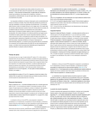 424.e1
25 • Las pruebas de función pulmonar
25 • Las pruebas de función pulmonar
25 • Las pruebas de función pulmonar
El sujeto debe estar preparado para estas pruebas de acuerdo con las
recomendaciones del Taller sobre ATS evaluación de control respiratorio en
humanos. 182 Para minimizar las distracciones, el sujeto debe ser colocado de
humanos. 182 Para minimizar las distracciones, el sujeto debe ser colocado de
humanos. 182 Para minimizar las distracciones, el sujeto debe ser colocado de
manera que someterse a las pruebas de los medidores, monitores, y
manipuladores; preferentemente, los ojos del sujeto deben estar cerradas durante
el procedimiento de prueba.
Las respuestas ventilatoria a la hipoxia e hipercapnia varían considerablemente
incluso en individuos normales. Para evitar influencias extrañas de aumentar aún
más esta variabilidad, se hacen las siguientes recomendaciones: (1) los estudios
deben llevarse a cabo en el estado de ayuno con la vejiga vacía, (2) el sujeto debe
ser cómoda y debe descansar durante al menos 30 minutos antes de la prueba, (3)
la habitación debe ser tranquila, (4) la temperatura del cuerpo debe ser
determinada, (5) pruebas se pueden realizar ya sea en la posición de sentado o
semidecúbito, (6) se debe considerar a la evidencia preliminar que sugiere que la
normalidad los sujetos pueden tener mayores respuestas hipóxicas cuando se
utiliza una pinza en la nariz y la boquilla que cuando se utiliza una máscara, y (7)
Las pruebas deben realizarse por duplicado con al menos 10 minutos de descanso
entre las pruebas. respuesta ventilatoria a la hipoxia e hipercapnia son
potencialmente peligrosos. La condición clínica del paciente debe ser considerado
en la evaluación de los posibles efectos PELIGRO DE sos del procedimiento de
ensayo, y se deben tomar las precauciones habituales para la seguridad del
paciente utilizado en cualquier prueba de esfuerzo.
Tiempo de apnea
Con pinzas de nariz en su lugar, el sujeto exhala al RV, aspira a TLC, y lleva a cabo su
respiración tanto como sea posible con comodidad. Los análisis de los gases espirados se
pueden hacer para estimar las concentraciones de dióxido de carbono al final de la marea.
tiempo de retención de la respiración es igual al tiempo medio en segundos desde el final
de la inspiración a TLC hasta el primer vencimiento. La prueba se repite hasta que los
tiempos de contención de la respiración o las concentraciones de dióxido de carbono
telerrespiratorias son reproducibles. El valor medio para predecir retención de la
respiración en el TLC es de 78 segundos. 183 En seis sujetos normales estudiados por
respiración en el TLC es de 78 segundos. 183 En seis sujetos normales estudiados por
respiración en el TLC es de 78 segundos. 183 En seis sujetos normales estudiados por
Davidson y sus colegas, 184
Davidson y sus colegas, 184
reproducibilidad de la prueba en TLC era 75 ± 3 segundos a nivel del mar (media ± Error
reproducibilidad de la prueba en TLC era 75 ± 3 segundos a nivel del mar (media ± Error
reproducibilidad de la prueba en TLC era 75 ± 3 segundos a nivel del mar (media ± Error
reproducibilidad de la prueba en TLC era 75 ± 3 segundos a nivel del mar (media ± Error
reproducibilidad de la prueba en TLC era 75 ± 3 segundos a nivel del mar (media ± Error
estándar [ SE]); los sujetos fueron entrenados hasta que el dióxido de carbono al final de
estándar [ SE]); los sujetos fueron entrenados hasta que el dióxido de carbono al final de
corriente espirado fue reproducible dentro de 2 mm de Hg.
Respuesta hipercápnica
Según lo sugerido por Lee, 185 una bolsa de depósito se llena con un volumen igual al del
Según lo sugerido por Lee, 185 una bolsa de depósito se llena con un volumen igual al del
Según lo sugerido por Lee, 185 una bolsa de depósito se llena con un volumen igual al del
sujeto VC plus 1 L con una mezcla que contiene 7% de dióxido de carbono y 93% de
oxígeno. El sujeto respira aire de la habitación y exhala en la habitación. flujo espirado y
dióxido de carbono final de la espiración se registran. Después de un período de
establecer una línea de base estable, las válvulas se activan de modo que el sujeto
respira dentro y fuera de la bolsa de depósito. La prueba se conti- nuó hasta que el sujeto
se detiene debido a la disnea, hasta el final de la espiración P CO 2 es igual a 9%, o hasta
se detiene debido a la disnea, hasta el final de la espiración P CO 2 es igual a 9%, o hasta
se detiene debido a la disnea, hasta el final de la espiración P CO 2 es igual a 9%, o hasta
se detiene debido a la disnea, hasta el final de la espiración P CO 2 es igual a 9%, o hasta
que hayan transcurrido 4 minutos.
La ventilación en litros por minuto (BTPS), ya sea respiración a respiración o
promediada en 5 a 10 respiraciones, se representa en el eje de ordenadas, y el dióxido de
carbono al final de la marea media (en mm Hg) se representa en el eje de abscisas para el
(mismos períodos eFig. 25-13 ). El cambio de pendiente en V mi ( Δ V / cambio
(mismos períodos eFig. 25-13 ). El cambio de pendiente en V mi ( Δ V / cambio
(mismos períodos eFig. 25-13 ). El cambio de pendiente en V mi ( Δ V / cambio
(mismos períodos eFig. 25-13 ). El cambio de pendiente en V mi ( Δ V / cambio
(mismos períodos eFig. 25-13 ). El cambio de pendiente en V mi ( Δ V / cambio
(mismos períodos eFig. 25-13 ). El cambio de pendiente en V mi ( Δ V / cambio
(mismos períodos eFig. 25-13 ). El cambio de pendiente en V mi ( Δ V / cambio
(mismos períodos eFig. 25-13 ). El cambio de pendiente en V mi ( Δ V / cambio
mi P en la final de la espiración CO 2) es
P en la final de la espiración CO 2) es
P en la final de la espiración CO 2) es
P en la final de la espiración CO 2) es
determinado para todos los períodos, preferiblemente mediante análisis de regresión de
cuadrados menos: lineal, la eliminación de los primeros 30 segundos de la nueva respiración.
La variabilidad entre los sujetos normales es grande. 6,185 La respuesta
La variabilidad entre los sujetos normales es grande. 6,185 La respuesta
La variabilidad entre los sujetos normales es grande. 6,185 La respuesta
hipercápnica se ha demostrado que se correlaciona con el peso, la altura, y VC. 186 En
hipercápnica se ha demostrado que se correlaciona con el peso, la altura, y VC. 186 En
hipercápnica se ha demostrado que se correlaciona con el peso, la altura, y VC. 186 En
los sujetos estudiados en dos ocasiones separados por 15 minutos, la media ± SE
los sujetos estudiados en dos ocasiones separados por 15 minutos, la media ± SE
los sujetos estudiados en dos ocasiones separados por 15 minutos, la media ± SE
de la pendiente de la primera prueba fue 2,60 ± 0,11, y el de la segunda prueba
de la pendiente de la primera prueba fue 2,60 ± 0,11, y el de la segunda prueba
de la pendiente de la primera prueba fue 2,60 ± 0,11, y el de la segunda prueba
fue
2.46 ± 0.10. El significado ± SE de la intersección con el eje de dióxido de carbono fue de
2.46 ± 0.10. El significado ± SE de la intersección con el eje de dióxido de carbono fue de
2.46 ± 0.10. El significado ± SE de la intersección con el eje de dióxido de carbono fue de
2.46 ± 0.10. El significado ± SE de la intersección con el eje de dióxido de carbono fue de
2.46 ± 0.10. El significado ± SE de la intersección con el eje de dióxido de carbono fue de
32,42 ± 0,67 mm de Hg para la primera prueba y
32,42 ± 0,67 mm de Hg para la primera prueba y
32,42 ± 0,67 mm de Hg para la primera prueba y
31.17 ± 0,71 mm Hg para la segunda prueba. Cuando 10 de los mismos sujetos se
31.17 ± 0,71 mm Hg para la segunda prueba. Cuando 10 de los mismos sujetos se
31.17 ± 0,71 mm Hg para la segunda prueba. Cuando 10 de los mismos sujetos se
ensayaron de nuevo hasta 2 años más tarde, las diferencias en las laderas de los
valores anteriores variaron de 0,04 a
3,57 L / min por mm Hg, y las diferencias en las intersecciones en las abscisas
varió desde 0 hasta 7,6 mm Hg.
respuesta hipóxica
Siguiendo el método del Rebuck y Campbell, 187 una bolsa reservorio se llena con un
Siguiendo el método del Rebuck y Campbell, 187 una bolsa reservorio se llena con un
Siguiendo el método del Rebuck y Campbell, 187 una bolsa reservorio se llena con un
volumen igual a la VC del sujeto además de 1 L con una mezcla que contiene
aproximadamente el 7% de dióxido de carbono, 70% de nitrógeno, y el resto oxígeno.
El sujeto respira desde y exhala en la habitación. Los valores de volumen espirado,
P-final de la espiración O 2, final de la espiración P CO 2, y la saturación de oxígeno se
P-final de la espiración O 2, final de la espiración P CO 2, y la saturación de oxígeno se
P-final de la espiración O 2, final de la espiración P CO 2, y la saturación de oxígeno se
P-final de la espiración O 2, final de la espiración P CO 2, y la saturación de oxígeno se
P-final de la espiración O 2, final de la espiración P CO 2, y la saturación de oxígeno se
P-final de la espiración O 2, final de la espiración P CO 2, y la saturación de oxígeno se
P-final de la espiración O 2, final de la espiración P CO 2, y la saturación de oxígeno se
registran. Cuando el final de la espiración P CO 2 valores se convierten, válvulas
registran. Cuando el final de la espiración P CO 2 valores se convierten, válvulas
registran. Cuando el final de la espiración P CO 2 valores se convierten, válvulas
registran. Cuando el final de la espiración P CO 2 valores se convierten, válvulas
adecuadas están estables luego se volvieron manera que el sujeto rebreathes de la
bolsa. El sujeto entonces toma tres respiraciones profundas para facilitar la mezcla;
Después de estas tres respiraciones, se registra el valor de dióxido de carbono. El
dióxido de carbono se mantiene a este nivel ajustando manualmente el flujo a través
del absorbedor de dióxido de carbono. Regeneración de aire se continúa hasta P-final
de la espiración O 2 disminuye de 45 mmHg, la saturación de oxígeno disminuye a un
de la espiración O 2 disminuye de 45 mmHg, la saturación de oxígeno disminuye a un
de la espiración O 2 disminuye de 45 mmHg, la saturación de oxígeno disminuye a un
de la espiración O 2 disminuye de 45 mmHg, la saturación de oxígeno disminuye a un
75%, o el sujeto se angustia. Si aumenta la ventilación demasiado rápido, la adición
de oxígeno a una velocidad de 125 a 200 ml / min se ralentizará la velocidad de
cambio.
Ventilación, en litros por minuto BTPS (respiración a respiración o promediada en
5 a 10 respiraciones), se traza en el eje de ordenadas, y la saturación de oxígeno
(porcentaje) en la abscisa para los mismos períodos significar ( eFig. 25-14 ). La
(porcentaje) en la abscisa para los mismos períodos significar ( eFig. 25-14 ). La
(porcentaje) en la abscisa para los mismos períodos significar ( eFig. 25-14 ). La
pendiente ( Δ V mi / 1% de desaturación) se calcula, preferiblemente mediante análisis de
pendiente ( Δ V mi / 1% de desaturación) se calcula, preferiblemente mediante análisis de
pendiente ( Δ V mi / 1% de desaturación) se calcula, preferiblemente mediante análisis de
pendiente ( Δ V mi / 1% de desaturación) se calcula, preferiblemente mediante análisis de
pendiente ( Δ V mi / 1% de desaturación) se calcula, preferiblemente mediante análisis de
pendiente ( Δ V mi / 1% de desaturación) se calcula, preferiblemente mediante análisis de
regresión de mínimos cuadrados lineal. Estos valores se presentan en términos de la
media P final de la espiración CO 2 durante el examen.
media P final de la espiración CO 2 durante el examen.
media P final de la espiración CO 2 durante el examen.
media P final de la espiración CO 2 durante el examen.
La variabilidad de la respuesta hipóxica durante eucapnia en sujetos
normales es grande. La diferencia en las pendientes indica que la respuesta
hipóxica es muy sensible al nivel de P-final de la espiración CO 2 seleccionado.
hipóxica es muy sensible al nivel de P-final de la espiración CO 2 seleccionado.
hipóxica es muy sensible al nivel de P-final de la espiración CO 2 seleccionado.
hipóxica es muy sensible al nivel de P-final de la espiración CO 2 seleccionado.
De acuerdo con Rebuck y Camp- bell, 187 mediciones repetidas en cinco temas
De acuerdo con Rebuck y Camp- bell, 187 mediciones repetidas en cinco temas
De acuerdo con Rebuck y Camp- bell, 187 mediciones repetidas en cinco temas
del día a día mostraron una variación dentro de los individuos de 0,76 y entre
individuos de 7,75.
La presión de oclusión inspiratoria
Cuando el paciente está respirando aire ambiente o mientras que la respuesta
hipóxica capnic o hiper está siendo probado, Pmouth a 100 mseg (0,1
segundos), P 0,1, o el máxima velocidad de variación de presión inspiratorio ([ dP /
segundos), P 0,1, o el máxima velocidad de variación de presión inspiratorio ([ dP /
segundos), P 0,1, o el máxima velocidad de variación de presión inspiratorio ([ dP /
segundos), P 0,1, o el máxima velocidad de variación de presión inspiratorio ([ dP /
segundos), P 0,1, o el máxima velocidad de variación de presión inspiratorio ([ dP /
dt] máx), se puede medir. Breve oclusión inspiratorio debe ser realizada al
azar, siempre precedido por tres o más respiraciones de marea. 188 Fuera de
azar, siempre precedido por tres o más respiraciones de marea. 188 Fuera de
azar, siempre precedido por tres o más respiraciones de marea. 188 Fuera de
vista del sujeto, el operador usa una jeringa durante la espiración para cerrar
una resistencia de Starling dispuesto en serie con el canal inspiratorio así se
ocluye el canal. La jeringa se descomprime tan pronto como sea posible
después de que se inicie el intento inspiratorio. velocidad registrador debe ser
de 50 mm / seg durante el intento inspiratorio del sujeto. Alternativamente,
Pmouth y su diferencial (el cambio de presión) pueden ser
 
