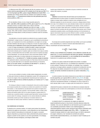 PARTE 2 • Diagnóstico y Evaluación de Enfermedades Respiratorias
PARTE 2 • Diagnóstico y Evaluación de Enfermedades Respiratorias
PARTE 2 • Diagnóstico y Evaluación de Enfermedades Respiratorias
425.e8
La diferencia entre VBG y ABG depende del sitio de muestreo venoso: pH
venoso central es generalmente de 0,03 unidades de pH más bajo que ABG, P CO
venoso central es generalmente de 0,03 unidades de pH más bajo que ABG, P CO
2 4-5 mm Hg mayor que ABG, y poca o ninguna diferencia en el suero HCO 3 - . 217.218
2 4-5 mm Hg mayor que ABG, y poca o ninguna diferencia en el suero HCO 3 - . 217.218
2 4-5 mm Hg mayor que ABG, y poca o ninguna diferencia en el suero HCO 3 - . 217.218
2 4-5 mm Hg mayor que ABG, y poca o ninguna diferencia en el suero HCO 3 - . 217.218
2 4-5 mm Hg mayor que ABG, y poca o ninguna diferencia en el suero HCO 3 - . 217.218
2 4-5 mm Hg mayor que ABG, y poca o ninguna diferencia en el suero HCO 3 - . 217.218
2 4-5 mm Hg mayor que ABG, y poca o ninguna diferencia en el suero HCO 3 - . 217.218
resultados de la sangre venosa mixta son similares a las muestras de sangre
venosa central. 219.220 Comparaciones similares han sido publicados para el pH
venosa central. 219.220 Comparaciones similares han sido publicados para el pH
venosa central. 219.220 Comparaciones similares han sido publicados para el pH
venoso periférico y ABG. 221-225
venoso periférico y ABG. 221-225
En los estudios clínicos, no es un buen acuerdo para pH y
HCO 3 - entre ABG y VBG en pacientes con EPOC, pero no para P CO 2 o P O 2. Para evitar
HCO 3 - entre ABG y VBG en pacientes con EPOC, pero no para P CO 2 o P O 2. Para evitar
HCO 3 - entre ABG y VBG en pacientes con EPOC, pero no para P CO 2 o P O 2. Para evitar
HCO 3 - entre ABG y VBG en pacientes con EPOC, pero no para P CO 2 o P O 2. Para evitar
HCO 3 - entre ABG y VBG en pacientes con EPOC, pero no para P CO 2 o P O 2. Para evitar
HCO 3 - entre ABG y VBG en pacientes con EPOC, pero no para P CO 2 o P O 2. Para evitar
HCO 3 - entre ABG y VBG en pacientes con EPOC, pero no para P CO 2 o P O 2. Para evitar
HCO 3 - entre ABG y VBG en pacientes con EPOC, pero no para P CO 2 o P O 2. Para evitar
HCO 3 - entre ABG y VBG en pacientes con EPOC, pero no para P CO 2 o P O 2. Para evitar
HCO 3 - entre ABG y VBG en pacientes con EPOC, pero no para P CO 2 o P O 2. Para evitar
resultados erróneos, los médicos deben evitar la VBG en pacientes
hemodinámicamente inestables y dependen de la GSA en su lugar. 226-228 Si la
hemodinámicamente inestables y dependen de la GSA en su lugar. 226-228 Si la
hemodinámicamente inestables y dependen de la GSA en su lugar. 226-228 Si la
monitorización seriada de pacientes críticamente enfermos se realiza de forma
rutinaria, VBG y ABG se deben comparar periódicamente. uso clínico generalizado
de VBG está limitada debido a la falta de estudios de validación sobre los resultados
clínicos. 229
clínicos. 229
Una alternativa a la punción arterial es la obtención de una muestra de capilar
"arterializada" o sangre venosa. El supuesto es que la vasodilatación producida por
el calor o por la aplicación de la crema vasodilatadora a una región con una baja
actividad metabólica dad dará lugar a la entrega de un exceso de sangre arterial de
tal manera que el metabolismo local de causa sólo pequeños cambios en P O 2, PAG CO
tal manera que el metabolismo local de causa sólo pequeños cambios en P O 2, PAG CO
tal manera que el metabolismo local de causa sólo pequeños cambios en P O 2, PAG CO
tal manera que el metabolismo local de causa sólo pequeños cambios en P O 2, PAG CO
tal manera que el metabolismo local de causa sólo pequeños cambios en P O 2, PAG CO
2, y el pH. En estas circunstancias, el análisis de capilar o sangre venosa debe
2, y el pH. En estas circunstancias, el análisis de capilar o sangre venosa debe
proporcionar estimaciones precisas de los valores arteriales. Los sitios más
comúnmente utilizados para el muestreo capilar son el lóbulo de la oreja en adultos
y niños y el borde lateral del pie de los bebés; para la toma de muestras de sangre
venosa arterializado, una vena lado dorsal es más comúnmente utilizado. Desde
cualquiera de estos sitios, los valores obtenidos se correlacionan bien con pH
arterial y P CO 2. 230 Los valores de P O 2 También son precisas, excepto en pacientes
arterial y P CO 2. 230 Los valores de P O 2 También son precisas, excepto en pacientes
arterial y P CO 2. 230 Los valores de P O 2 También son precisas, excepto en pacientes
arterial y P CO 2. 230 Los valores de P O 2 También son precisas, excepto en pacientes
arterial y P CO 2. 230 Los valores de P O 2 También son precisas, excepto en pacientes
arterial y P CO 2. 230 Los valores de P O 2 También son precisas, excepto en pacientes
arterial y P CO 2. 230 Los valores de P O 2 También son precisas, excepto en pacientes
arterial y P CO 2. 230 Los valores de P O 2 También son precisas, excepto en pacientes
con hipotensión arterial o reducciones locales en el flujo hacia el sitio de la muestra
(como se puede desarrollar con la respuesta vasoconstrictora a la hipoxemia
grave), en los recién nacidos, y en pacientes con alta arterial P O 2 ( es decir, la
grave), en los recién nacidos, y en pacientes con alta arterial P O 2 ( es decir, la
grave), en los recién nacidos, y en pacientes con alta arterial P O 2 ( es decir, la
grave), en los recién nacidos, y en pacientes con alta arterial P O 2 ( es decir, la
respiración mezclas de gas enriquecido en oxígeno).
Una vez que se obtiene la muestra, se debe analizar rápidamente o se colocó
en hielo para minimizar los efectos del metabolismo celular UED contingencia en el
consumo de oxígeno. Esto es especialmente importante para las muestras con
muy altos de glóbulos blancos cantidad de plaquetas y en muestras con P O 2 mayor
muy altos de glóbulos blancos cantidad de plaquetas y en muestras con P O 2 mayor
muy altos de glóbulos blancos cantidad de plaquetas y en muestras con P O 2 mayor
muy altos de glóbulos blancos cantidad de plaquetas y en muestras con P O 2 mayor
que 100 mm Hg.
Sin embargo se obtiene la muestra, la interpretación clínica de los valores de gases
de la sangre es posible sólo si se observa la condición de la paciente en el momento
del muestreo. Lo más importante es una descripción de la presión de oxígeno de la
mezcla de gas inspirado, pero la posición, nivel de actividad, habitus, la dieta y otros
factores que también pueden influir en los valores de gases en sangre arterial. Es
evidente que un paciente excitado o asustado puede hiperventilar o apneas durante la
punción arterial. Sin embargo, comparación con los valores obtenidos de catéteres
permanentes muestra que el dolor causado por el muestreo arterial no se
comunicaban de manera causar riamente un cambio en la ventilación alveolar.
Las mediciones no invasivas
El atractivo de un precisos medios, no invasivo para evaluar las presiones
arterial de los gases es convincente, y varios dispositivos se han desarrollado
para la medición transcutánea de la saturación de oxígeno y la presión.
Algunos dispositivos ya proporcionan datos suficientemente precisos sobre el
oxígeno a presión se han puesto en uso clínico generalizado. Sin embargo,
importantes barreras fisiológicas y tecnológicos deben estar
superar para el desarrollo de un dispositivo útil para el contenido de dióxido de
carbono ING medición y la presión.
Oxígeno
OXIMETRÍA. Se reconoció hace más de 50 años que los principios de la
OXIMETRÍA. Se reconoció hace más de 50 años que los principios de la
espectrofotometría se podrían aplicar a la medición transcutánea de la saturación de
oxígeno en sangre capilar mediante la medición de las cantidades de luz en
diferentes longitudes de onda de transmisión a través de o reflejada desde el lóbulo
de la oreja. Con la dilatación de los vasos arteriales locales a través de la aplicación
de calor o un producto químico vasodilatadores (por ejemplo, nicotina, alcohol), la
saturación de oxígeno capilar debe aproxi- compañero de la saturación de oxígeno
arterial. Se informó oxímetros del oído pronto para dar datos precisos, pero no fueron
ampliamente aceptados debido a las dificultades prácticas en el funcionamiento de
algunos instrumentos engorroso que eran difíciles de calibrar, sensible a los cambios
de posición, y es probable que dar valores bles impredecibles, inestable.
El principio de la oximetría depende de la ley de Beer, por el que la cantidad
de luz absorbida por un soluto en solución está relacionada con la
concentración del soluto desconocido:
donde EN es la cantidad de luz incidente, d es la distancia a través del cual
donde EN es la cantidad de luz incidente, d es la distancia a través del cual
donde EN es la cantidad de luz incidente, d es la distancia a través del cual
pasa la luz, C UN es la concentración del soluto (por ejemplo, hemoglobina), ε
pasa la luz, C UN es la concentración del soluto (por ejemplo, hemoglobina), ε
pasa la luz, C UN es la concentración del soluto (por ejemplo, hemoglobina), ε
pasa la luz, C UN es la concentración del soluto (por ejemplo, hemoglobina), ε
UN es el coeficiente de absorción, y TR es la cantidad de luz transmitida a
UN es el coeficiente de absorción, y TR es la cantidad de luz transmitida a
UN es el coeficiente de absorción, y TR es la cantidad de luz transmitida a
UN es el coeficiente de absorción, y TR es la cantidad de luz transmitida a
través de A, la sustancia que contiene el soluto.
Cuando la luz pasa a través de los tejidos del oxímetro, los tejidos
absorben la mayor parte de la luz, y la cantidad de luz absorbida no varía con
el ciclo cardíaco. Durante el ciclo cardiaco, sin embargo, hay un pequeño
aumento en la sangre arterial, causando un aumento en la absorción de la luz.
Por absorción de pelado composición en el máximo y el mínimo del pulso
arterial, las fuentes nonarterial de absorción se vuelven irrelevantes ( eFig.
arterial, las fuentes nonarterial de absorción se vuelven irrelevantes ( eFig.
25-22 ).
25-22 ).
La sonda consiste en dos diodos emisores de luz que emiten luz en longitudes
de onda específicas, por lo general 660 nm y 940 nm ( eFig. 25-23 ). En estas
de onda específicas, por lo general 660 nm y 940 nm ( eFig. 25-23 ). En estas
de onda específicas, por lo general 660 nm y 940 nm ( eFig. 25-23 ). En estas
longitudes de onda de la absorción de la luz por la oxihemoglobina y hemoglobina
reducida es marcadamente diferente. Un fotodetector se coloca a través de un
lecho vascular (dedo, la nariz o la oreja) a partir de la fuente de luz. Cuando el
(relaciones R) de pulsos y la absorción de luz de referencia se comparan estas dos
(relaciones R) de pulsos y la absorción de luz de referencia se comparan estas dos
longitudes de onda, la relación de la oxihemoglobina a la reducción de la hemoglobina
se puede calcular:
R
pulsátil absorbancia
basal absorbancia
pulsati
=
( )
( )
660
660
lle absorbancia
basal absorbancia
990
990
( )
( )
(48)
La relación entre R y la saturación de oxígeno se determinó
experimentalmente porque no hay función conocida relacionar estas dos
variables. Una curva de calibración se creó haciendo que los sujetos sanos
con cantidades previamente midieron la de metahemoglobina y
carboxihemoglobina respirar varias mezclas de gas hipóxico diseñados para
producir saturaciones de oxígeno entre 70% y 100%. 231 Se obtuvo una
producir saturaciones de oxígeno entre 70% y 100%. 231 Se obtuvo una
producir saturaciones de oxígeno entre 70% y 100%. 231 Se obtuvo una
muestra de sangre arterial con cada mezcla de gas, se midió la saturación
de oxígeno utilizando un ter monóxido de oximetría de carbono
(hemoximeter espectrofotométrico), y se comparó el valor R medido por el
oxímetro de pulso.
me registro
yo
Discos compactos
EN
TR
UN UN
= × × ε ( )
47
 