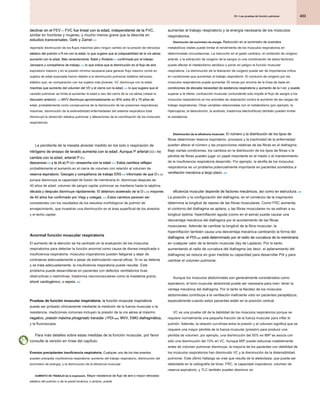 433
25 • Las pruebas de función pulmonar
25 • Las pruebas de función pulmonar
25 • Las pruebas de función pulmonar
aumentar el trabajo respiratorio y la energía necesaria de los músculos
respiratorios.
Disminución del suministro de energía. Reducción en el suministro de sustratos
Disminución del suministro de energía. Reducción en el suministro de sustratos
metabólicos vitales puede limitar el rendimiento de los músculos respiratorios en
determinadas circunstancias. La reducción en el gasto cardíaco, el contenido de oxígeno
arterial, o la extracción de oxígeno de la sangre (o una combinación de estos factores)
puede afectar el metabolismo aeróbico y poner en peligro la función muscular
respiratoria. La disminución de la liberación de oxígeno puede ser de importancia crítica
en condiciones que aumentan el trabajo respiratorio. El consumo de oxígeno por los
músculos respiratorios puede aumentar 25 veces por encima de la línea de base en
condiciones de elevada necesidad de asistencia respiratoria y aumento de la I AW, y puede
condiciones de elevada necesidad de asistencia respiratoria y aumento de la I AW, y puede
condiciones de elevada necesidad de asistencia respiratoria y aumento de la I AW, y puede
superar a la oferta. contracción muscular contundente solo impide el flujo de sangre a los
músculos respiratorios en los animales de respiración contra el aumento de las cargas de
trabajo respiratorias. Otras variables relacionadas con el metabolismo (por ejemplo, la
hipercapnia, la desnutrición, la acidosis, trastornos electrolíticos) también pueden limitar
la resistencia.
Disminución de la eficiencia muscular. El número y la distribución de los tipos de
Disminución de la eficiencia muscular. El número y la distribución de los tipos de
fibras determinan reserva inspiratorio. procesos y la inactividad de la enfermedad
pueden alterar el número y las proporciones relativas de las fibras en el diafragma.
Bajo ciertas condiciones, los cambios en la distribución de los tipos de fibras o la
pérdida de fibras pueden jugar un papel importante en el medio o el mantenimiento
de la insuficiencia respiratoria desarrollo. Por ejemplo, la atrofia de los músculos
respiratorios es un problema potencialmente importante en pacientes sometidos a
ventilación mecánica a largo plazo. 326
ventilación mecánica a largo plazo. 326
eficiencia muscular depende de factores mecánicos, así como en estructura. 284
eficiencia muscular depende de factores mecánicos, así como en estructura. 284
La posición y la configuración del diafragma, en el comienzo de la inspiración
determina la longitud de reposo de las fibras musculares. Como FRC aumenta,
el contorno del diafragma se aplana, y las fibras musculares no se estiran a su
longitud óptima. hiperinflación aguda (como en el asma) puede causar una
desventaja mecánica del diafragma por el acortamiento de las fibras
musculares. Además de cambiar la longitud de la fibra muscular, la
hiperinflación también causa una desventaja mecánica cambiando la forma del
diafragma. el PDI max está determinado por el radio de curvatura de la membrana
diafragma. el PDI max está determinado por el radio de curvatura de la membrana
diafragma. el PDI max está determinado por el radio de curvatura de la membrana
en cualquier valor de la tensión muscular (ley de Laplace). Por lo tanto,
aumentando el radio de curvatura del diafragma (es decir, el aplanamiento del
diafragma) se reduce en gran medida su capacidad para desarrollar Pdi y para
cambiar el volumen pulmonar.
Aunque los músculos abdominales son generalmente considerados como
espiratorio, el tono muscular abdominal puede ser necesaria para man- tener la
ventaja mecánica del diafragma. Por lo tanto la flacidez de los músculos
abdominales contribuye a la ventilación ineficiente visto en pacientes parapléjicos,
especialmente cuando estos pacientes están en la posición vertical.
VC es una prueba útil de la debilidad de los músculos respiratorios porque se
requiere normalmente una pequeña fracción de la fuerza muscular para inflar el
pulmón. Además, la relación curvilínea entre la presión y el volumen significa que se
requiere una mayor pérdida de la fuerza muscular (presión) para producir una
pérdida de volumen; por ejemplo, una disminución del 50% en MIP se asocia con
sólo una disminución del 15% en VC. Aunque MIP puede reducirse notablemente
antes de volumen pulmonar disminuye, la mayoría de los pacientes con debilidad de
los músculos respiratorios han disminuido VC y la disminución de la distensibilidad
pulmonar. Este último hallazgo se cree que resulta de la atelectasia, que puede ser
detectable en la radiografía de tórax. FRC, la capacidad inspiratoria, volumen de
reserva espiratorio, y TLC también pueden disminuir en
declinar en el FEV 1 / FVC fue lineal con la edad, independiente de la FVC,
declinar en el FEV 1 / FVC fue lineal con la edad, independiente de la FVC,
declinar en el FEV 1 / FVC fue lineal con la edad, independiente de la FVC,
similar en hombres y mujeres, y mucho menos grave que la descrita en
estudios transversales. Gelb y Zamel 312
estudios transversales. Gelb y Zamel 312
reportado disminución de los flujos máximos pero ningún cambio en la presión de retroceso
elástico del pulmón o R AW con la edad, lo que sugiere que la colapsabilidad de la vía aérea
elástico del pulmón o R AW con la edad, lo que sugiere que la colapsabilidad de la vía aérea
elástico del pulmón o R AW con la edad, lo que sugiere que la colapsabilidad de la vía aérea
aumentó con la edad. Más recientemente, Babb y Rodarte 313 confirmada por el trabajo
aumentó con la edad. Más recientemente, Babb y Rodarte 313 confirmada por el trabajo
aumentó con la edad. Más recientemente, Babb y Rodarte 313 confirmada por el trabajo
Janssens y compañeros de trabajo, 314 lo que indica que la disminución en el flujo de aire
Janssens y compañeros de trabajo, 314 lo que indica que la disminución en el flujo de aire
Janssens y compañeros de trabajo, 314 lo que indica que la disminución en el flujo de aire
espiratorio máximo y en la presión mínima necesaria para generar flujo máximo comió en
sujetos de edad avanzada fueron debido a la disminución pulmonar estática retroceso
elástico que, en comparación con los sujetos más jóvenes. VC disminuye con la edad,
mientras que aumento del volumen del VD y el cierre con la edad, 315 lo que sugiere que el
mientras que aumento del volumen del VD y el cierre con la edad, 315 lo que sugiere que el
mientras que aumento del volumen del VD y el cierre con la edad, 315 lo que sugiere que el
vaciado pulmonar se limita al aumentar la edad a raíz del cierre de la vía aérea (véase la
discusión anterior). 316 MVV disminuye aproximadamente un 30% entre 30 y 70 años de
discusión anterior). 316 MVV disminuye aproximadamente un 30% entre 30 y 70 años de
discusión anterior). 316 MVV disminuye aproximadamente un 30% entre 30 y 70 años de
edad, probablemente como consecuencia de la disminución de las presiones respiratorias
máximas, disminución de la extensibilidad enfermedades del sistema respiratorio total
disminuyó la retracción elástica pulmonar y alteraciones de la coordinación de los músculos
respiratorios.
La pendiente de la meseta alveolar medido en los solo o respiración de
nitrógeno de ensayo de lavado aumenta con la edad. Aunque P arterial CO 2 no
nitrógeno de ensayo de lavado aumenta con la edad. Aunque P arterial CO 2 no
nitrógeno de ensayo de lavado aumenta con la edad. Aunque P arterial CO 2 no
nitrógeno de ensayo de lavado aumenta con la edad. Aunque P arterial CO 2 no
cambia con la edad, arterial P O 2
cambia con la edad, arterial P O 2
cambia con la edad, arterial P O 2
descensos 316 y la (A-a) P CO 2 ensancha con la edad. 317 Estos cambios reflejan
descensos 316 y la (A-a) P CO 2 ensancha con la edad. 317 Estos cambios reflejan
descensos 316 y la (A-a) P CO 2 ensancha con la edad. 317 Estos cambios reflejan
descensos 316 y la (A-a) P CO 2 ensancha con la edad. 317 Estos cambios reflejan
descensos 316 y la (A-a) P CO 2 ensancha con la edad. 317 Estos cambios reflejan
descensos 316 y la (A-a) P CO 2 ensancha con la edad. 317 Estos cambios reflejan
descensos 316 y la (A-a) P CO 2 ensancha con la edad. 317 Estos cambios reflejan
descensos 316 y la (A-a) P CO 2 ensancha con la edad. 317 Estos cambios reflejan
probablemente el aumento en el cierre de volumen con relación al volumen de
reserva espiratorio. Georges y compañeros de trabajo ERS 318 informado de que D L CO
reserva espiratorio. Georges y compañeros de trabajo ERS 318 informado de que D L CO
reserva espiratorio. Georges y compañeros de trabajo ERS 318 informado de que D L CO
reserva espiratorio. Georges y compañeros de trabajo ERS 318 informado de que D L CO
reserva espiratorio. Georges y compañeros de trabajo ERS 318 informado de que D L CO
porque disminuye la capacidad de fusión de membrana di- disminuye después de
40 años de edad; volumen de sangre capilar pulmonar se mantiene hasta la séptima
década y después disminuye rápidamente. El deterioro acelerado de la D L CO mayores
década y después disminuye rápidamente. El deterioro acelerado de la D L CO mayores
década y después disminuye rápidamente. El deterioro acelerado de la D L CO mayores
década y después disminuye rápidamente. El deterioro acelerado de la D L CO mayores
de 40 años fue confirmado por Viegi y colegas. 319 Estos cambios parecen ser
de 40 años fue confirmado por Viegi y colegas. 319 Estos cambios parecen ser
de 40 años fue confirmado por Viegi y colegas. 319 Estos cambios parecen ser
consistentes con los resultados de los estudios morfológicos de pulmón de
envejecimiento, que muestran una disminución en el área superficial de los alveolos
y el lecho capilar.
Anormal función muscular respiratoria
El aumento de la atención se ha centrado en la evaluación de los músculos
respiratorios para detectar la función anormal como causa de disnea inexplicada o
insuficiencia respiratoria. músculos inspiratorios pueden fatigarse y dejar de
contraerse adecuadamente a pesar de estimulación neural eficaz. Si no se detecta
y se trata adecuadamente, la insuficiencia respiratoria puede resultar. Este
problema puede desarrollarse en pacientes con defectos ventilatorios tivas
obstructivas o restrictivas, trastornos neuromusculares como la miastenia gravis,
shock cardiogénico, o sepsis. 284
shock cardiogénico, o sepsis. 284
Pruebas de función muscular inspiratoria. la función muscular inspiratoria
Pruebas de función muscular inspiratoria. la función muscular inspiratoria
puede ser probado clínicamente mediante la medición de la fuerza muscular o la
resistencia. mediciones comunes incluyen la presión de la vía aérea al máximo
negativo, presión máxima phragmatic transdia- ( PDI max), MVV, EMG diafragmática,
negativo, presión máxima phragmatic transdia- ( PDI max), MVV, EMG diafragmática,
negativo, presión máxima phragmatic transdia- ( PDI max), MVV, EMG diafragmática,
negativo, presión máxima phragmatic transdia- ( PDI max), MVV, EMG diafragmática,
negativo, presión máxima phragmatic transdia- ( PDI max), MVV, EMG diafragmática,
y la fluoroscopia.
Para más detalles sobre estas medidas de la función muscular, por favor
consulte la versión en línea del capítulo.
Eventos precipitantes insuficiencia respiratoria. Cualquier uno de los tres eventos
Eventos precipitantes insuficiencia respiratoria. Cualquier uno de los tres eventos
pueden precipitar insuficiencia respiratoria: aumento del trabajo respiratorio, disminución del
suministro de energía, y la disminución de la eficiencia muscular.
AUMENTO DE TRABAJO de la respiración. Mayor resistencia de flujo de aire o mayor retroceso
AUMENTO DE TRABAJO de la respiración. Mayor resistencia de flujo de aire o mayor retroceso
elástico del pulmón o de la pared torácica, o ambos, puede
 