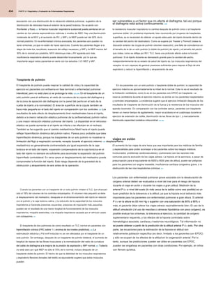PARTE 2 • Diagnóstico y Evaluación de Enfermedades Respiratorias
PARTE 2 • Diagnóstico y Evaluación de Enfermedades Respiratorias
PARTE 2 • Diagnóstico y Evaluación de Enfermedades Respiratorias
434
ser vulnerables a un factor que no afecta el diafragma, tal vez porque
el diafragma está activa continuamente. 334
el diafragma está activa continuamente. 334
la resistencia muscular inspiratoria no cambia después de pulmón único o el trasplante
pulmonar doble. Un problema importante, bien reconocido por cirujanos de trasplantes
superficie, es la necesidad de obtener un ajuste adecuado del injerto donante dentro de
la cavidad del pecho del destinatario. Como se sugiere por Fessler y Permutt (véase la
discusión anterior de cirugía de pulmón volumen resección), una falta de coincidencia en
el tamaño de la de un solo pulmón (o doble de pulmón) de injerto y el tamaño del pecho
que rodea, como se refleja por RV / TLC, tiene una profundo efecto sobre la función
pulmonar. Si el injerto donante es demasiado grande para la cavidad del pecho,
independientemente de su estado de salud del injerto es, los músculos respiratorios del
receptor no son capaces de generar presiones suficientes para mejorar el flujo de aire
espiratorio y reducir la hiperinflación y atrapamiento de aire.
En los pacientes con un solo pulmón o trasplante doble de pulmón, la capacidad de
ejercicio máximo es aproximadamente la mitad de lo normal. Este no es el resultado de
la limitación ventilatoria, como lo es en los pacientes con EPOC sin trasplante. La
reserva ventilatoria durante el ejercicio máximo es similar en los pacientes trasplantados
y controles emparejados. La evidencia sugiere que el ejercicio limitación después de los
resultados de trasplante de disminución de la fuerza y ​​la resistencia de los músculos del
aparato locomotor. En comparación con los controles sanos, pacientes con trasplante
tienen un menor tiempo de agotamiento, mayor la acidosis en el cuádriceps durante el
ejercicio de extensión de rodilla, disminución de las fibras de tipo I, y marcadamente
disminuida capacidad oxidativa mitocondrial. 335.336
disminuida capacidad oxidativa mitocondrial. 335.336
viajes en avión
El aumento de los viajes de aire hace que sea importante para los médicos de familia
y especialistas para poder aconsejar a los pacientes sobre los riesgos médicos
involucrados. problemas cardiovasculares y pulmonares son las razones más
comunes para la exclusión de los viajes aéreos. La hipoxia en la aeronave, a pesar de
presurización para el equivalente de 6000 a 8000 pies de altitud, puede ser peligroso
para los pacientes con angina inestable, insuficiencia cardíaca congestiva grave, o la
obstrucción de las vías respiratorias crónicas. 337
obstrucción de las vías respiratorias crónicas. 337
Los pacientes con enfermedad pulmonar grave asociada con la desaturación de
oxígeno arterial deben ser evaluados a nivel del mar para el riesgo de hipoxia
durante el viaje en avión o durante los viajes a gran altitud. Medición de la
arterial P O 2 a nivel del suelo (lo más cerca de la salida como sea posible) es un
arterial P O 2 a nivel del suelo (lo más cerca de la salida como sea posible) es un
arterial P O 2 a nivel del suelo (lo más cerca de la salida como sea posible) es un
arterial P O 2 a nivel del suelo (lo más cerca de la salida como sea posible) es un
buen predictor de la tolerancia a la altitud, ya que la hipoxia es el esfuerzo más
importante para los pacientes con enfermedad pulmonar a gran altura. Si arterial
P O 2 en la altura es 55 mm Hg o superior con una saturación de 85% a 90% o
P O 2 en la altura es 55 mm Hg o superior con una saturación de 85% a 90% o
P O 2 en la altura es 55 mm Hg o superior con una saturación de 85% a 90% o
P O 2 en la altura es 55 mm Hg o superior con una saturación de 85% a 90% o
más, el paciente debe tolerar los viajes aéreos razonablemente bien. El uso de la
altitud simulación ( el uso de mezclas o cámaras hipobárica con poco oxígeno), es
altitud simulación ( el uso de mezclas o cámaras hipobárica con poco oxígeno), es
altitud simulación ( el uso de mezclas o cámaras hipobárica con poco oxígeno), es
posible evaluar los síntomas, la tolerancia al ejercicio, la cantidad de oxígeno
suplementario requerido, y los efectos de la hipoxia controlado sobre
hematológica asociada, cardíaca y trastornos neurológicos. Tal información no
se puede obtener a partir de la predicción de la altitud arterial P O 2 solo. Por otra
se puede obtener a partir de la predicción de la altitud arterial P O 2 solo. Por otra
se puede obtener a partir de la predicción de la altitud arterial P O 2 solo. Por otra
se puede obtener a partir de la predicción de la altitud arterial P O 2 solo. Por otra
parte, las ecuaciones para la estimación de la hipoxia en altitud son
relativamente población específica (es decir, limitado a los pacientes con EPOC)
y sólo se ocupan de los efectos de la altitud en la oxigenación arterial. Por lo
tanto, aunque las predicciones pueden ser útiles en pacientes con EPOC,
pueden ser engañosa en pacientes con otras condiciones. Por ejemplo, en niños
con fibrosis quística,
asociación con una disminución de la retracción elástica pulmonar, sugestivo de la
disminución de retroceso hacia el exterior de la pared torácica. De acuerdo con
Rochester y Esaú, 327 la fuerza muscular respiratoria sustancial puede perderse sin un
Rochester y Esaú, 327 la fuerza muscular respiratoria sustancial puede perderse sin un
Rochester y Esaú, 327 la fuerza muscular respiratoria sustancial puede perderse sin un
cambio en los valores espirométricos métricas o niveles de ABG. Hay una disminución
moderada de la MVV y el aumento de RV, y MIP y la MEP puede ser del 50% de lo
normal predicho. En la enfermedad crónica avanzada, los pacientes aún pueden no
tener síntomas, ya que no están de hacer ejercicios. Cuando los pacientes llegan a la
etapa de mala tos, escoliosis, ausencia del reflejo nauseoso, y MIP y la MEP menos del
50% de lo normal pre predicho, MVV disminuye más y RV agranda aún más.
insuficiencia respiratoria abierta puede desarrollar bruscamente, por lo que es
importante seguir estos pacientes en serie con los estudios / VC MEP y MIP.
Trasplante de pulmón
El trasplante de pulmón puede mejorar la calidad de vida y la capacidad de
ejercicio en pacientes con enfisema en fase terminal o enfermedad pulmonar
intersticial, pero no está claro si se prolonga la vida. 328,328a En el trasplante de un
intersticial, pero no está claro si se prolonga la vida. 328,328a En el trasplante de un
intersticial, pero no está claro si se prolonga la vida. 328,328a En el trasplante de un
solo pulmón para el enfisema, el radio de curvatura de la cúpula del diafragma y
de la zona de aposición del diafragma con la pared del pecho en el lado de la
vuelta de injerto a la normalidad. El área de superficie de la cúpula también se
hace más pequeña en el lado del injerto en comparación con los controles. 329 Los
hace más pequeña en el lado del injerto en comparación con los controles. 329 Los
hace más pequeña en el lado del injerto en comparación con los controles. 329 Los
resultados de este efecto de desplazamiento tinal mediastinales hacia el injerto,
debido a la menor retracción elástica pulmonar de la (enfisematosa) pulmón nativo
y una mayor retracción elástica pulmonar del injerto. La disparidad en el retroceso
elástico se puede aumentar si el injerto se infecta o se efectúen en el rechazo.
También se ha sugerido que el cambio mediastínicos Medi hacia el injerto puede
reflejar hiperinflación dinámica del pulmón nativo. Parece poco probable que tales
hiperinflación dinámica, porque los trasplantes de un solo pulmón no muestran la
limitación del flujo a respiración corriente, excepto durante el ejercicio máximo. 330 desplazamiento
limitación del flujo a respiración corriente, excepto durante el ejercicio máximo. 330 desplazamiento
limitación del flujo a respiración corriente, excepto durante el ejercicio máximo. 330 desplazamiento
mediastínico es generalmente contrarrestada por igual expansión de la caja
torácica en el lado del injerto. expansión compensatoria de la caja torácica en el
lado del injerto no siempre es suficiente para acomodar la expansión del pulmón
hiperinflado contralateral. En raros casos el desplazamiento del mediastino puede
comprometer la función del injerto. Este riesgo depende de la gravedad de la
obstrucción y atrapamiento de aire antes de la operación.
Cuando los pacientes con un trasplante de un solo pulmón inhalan a TLC, que alcanzan
sólo el 78% del volumen de los controles emparejados. El volumen más pequeño se debe
al desplazamiento del mediastino, desajuste en el dimensionamiento del injerto en relación
con el pulmón y la caja torácica nativa, y la reducción de la capacidad de los músculos
inspiratorios a Generate presiones requeridas. presiones de inspiración más pequeñas
pueden ser el resultado de una menor longitud de funcionamiento de los músculos
inspiratorios, miopatía esteroidea, o la miopatía respiratoria causada por el vehículo usado
con ciclosporina. 331
con ciclosporina. 331
El trasplante de dos pulmones da como resultado un TLC normal en pacientes con
hiperinflación crónica (FRC sobre 1 L encima de los niveles predichos). 332 La
hiperinflación crónica (FRC sobre 1 L encima de los niveles predichos). 332 La
hiperinflación crónica (FRC sobre 1 L encima de los niveles predichos). 332 La
estimulación eléctrica y Pdi sniff inducida no se ven afectados por el trasplante de un
solo pulmón. Sin embargo, después de un trasplante de pulmón bilateral, el aumento de
longitud de reposo de las fibras musculares y la normalización del radio de curvatura
del cable de diafragma a la mejora de la presión de aspiración y MIP normal. 333 Todavía
del cable de diafragma a la mejora de la presión de aspiración y MIP normal. 333 Todavía
del cable de diafragma a la mejora de la presión de aspiración y MIP normal. 333 Todavía
no está claro por qué MEP es sólo el 70% de lo normal, incluso después de un
trasplante doble de pulmón. El hecho de que la debilidad de los músculos respiratorios
y espiratorio flexores dorsales del tobillo es equivalente sugiere que estos músculos
pueden
 