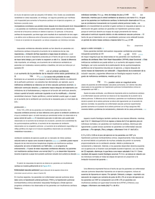 441
26 • Prueba de esfuerzo clínica
26 • Prueba de esfuerzo clínica
26 • Prueba de esfuerzo clínica
individuos normales, V O 2 máx , ritmo de trabajo de pico y V HR
individuos normales, V O 2 máx , ritmo de trabajo de pico y V HR
individuos normales, V O 2 máx , ritmo de trabajo de pico y V HR
individuos normales, V O 2 máx , ritmo de trabajo de pico y V HR
individuos normales, V O 2 máx , ritmo de trabajo de pico y V HR
individuos normales, V O 2 máx , ritmo de trabajo de pico y V HR
individuos normales, V O 2 máx , ritmo de trabajo de pico y V HR O 2 /
O 2 / son
disminuido, mientras que el umbral ventilatorio se alcanza a una menor V O 2 . Al igual
disminuido, mientras que el umbral ventilatorio se alcanza a una menor V O 2 . Al igual
disminuido, mientras que el umbral ventilatorio se alcanza a una menor V O 2 . Al igual
disminuido, mientras que el umbral ventilatorio se alcanza a una menor V O 2 . Al igual
disminuido, mientras que el umbral ventilatorio se alcanza a una menor V O 2 . Al igual
disminuido, mientras que el umbral ventilatorio se alcanza a una menor V O 2 . Al igual
que en los pacientes con insuficiencia cardíaca, la disminución observada en V O 2 máx ,
que en los pacientes con insuficiencia cardíaca, la disminución observada en V O 2 máx ,
que en los pacientes con insuficiencia cardíaca, la disminución observada en V O 2 máx ,
que en los pacientes con insuficiencia cardíaca, la disminución observada en V O 2 máx ,
que en los pacientes con insuficiencia cardíaca, la disminución observada en V O 2 máx ,
que se correlaciona inversamente con la presión arterial pulmonar media, 70 es
que se correlaciona inversamente con la presión arterial pulmonar media, 70 es
que se correlaciona inversamente con la presión arterial pulmonar media, 70 es
debido a la imposibilidad de aumentar el gasto cardíaco en respuesta al ejercicio. La
disminución del gasto cardíaco en pacientes con hipertensión pulmonar existe
porque el ventrículo derecho es incapaz de cargar previamente de manera
adecuada el ventrículo izquierdo debido a la alta resistencia vascular pulmonar. 71 El
adecuada el ventrículo izquierdo debido a la alta resistencia vascular pulmonar. 71 El
adecuada el ventrículo izquierdo debido a la alta resistencia vascular pulmonar. 71 El
hecho de que el tratamiento con un vasodilatador pulmonar como sildenafil durante
un período de varios meses conduce a mejoras tanto V O 2 máx y V HR
un período de varios meses conduce a mejoras tanto V O 2 máx y V HR
un período de varios meses conduce a mejoras tanto V O 2 máx y V HR
un período de varios meses conduce a mejoras tanto V O 2 máx y V HR
un período de varios meses conduce a mejoras tanto V O 2 máx y V HR
un período de varios meses conduce a mejoras tanto V O 2 máx y V HR
O 2 /
O 2 / proporciona
apoyo a este concepto. 72
apoyo a este concepto. 72
Estos pacientes también demuestran respuestas ventilatorias anormales,
incluyendo aumentos en VV
incluyendo aumentos en VV EO
/ 2 y VV
2 y VV
2 y VV E CO
/ 2 73,74
2 73,74
de mayor magnitud que las observadas en los pacientes con insuficiencia
cardíaca de similares New York Heart Association ( NYHA) clase funcional. 75 Esta
cardíaca de similares New York Heart Association ( NYHA) clase funcional. 75 Esta
cardíaca de similares New York Heart Association ( NYHA) clase funcional. 75 Esta
cardíaca de similares New York Heart Association ( NYHA) clase funcional. 75 Esta
cardíaca de similares New York Heart Association ( NYHA) clase funcional. 75 Esta
ineficiencia ventilatoria se puede atribuir a un aumento del espacio muerto
fisiológico, así como aumento de la estimulación de los quimiorreceptores
periféricos de la hipoxemia inducida por el ejercicio, y mejora después de
varios meses de tratamiento con sildenafil. 72 Dependiendo de la extensión de la
varios meses de tratamiento con sildenafil. 72 Dependiendo de la extensión de la
varios meses de tratamiento con sildenafil. 72 Dependiendo de la extensión de la
oclusión vascular y siguientes diferencias en fisiológica espacio muerto, el
grado de ineficiencia ventilatoria, medido por Δ Δ
grado de ineficiencia ventilatoria, medido por Δ Δ
VV
mi CO
/ 2 , pueden variar en magnitud entre
2 , pueden variar en magnitud entre
2 , pueden variar en magnitud entre
clases de pacientes de enfermedades vasculares pulmonares, con valores más altos
observados en los pacientes con hipertensión pulmonar tromboembólica crónica en
comparación con HAP. 76
comparación con HAP. 76
Aparte de estas similitudes, una diferencia importante entre la insuficiencia cardíaca
y la enfermedad vascular pulmonar se observa en las respuestas de la presión de la
arteria pulmonar. A diferencia de los individuos o pacientes con insuficiencia cardíaca
donde la presión de la arteria pulmonar se eleva sólo ligeramente con el aumento de
ejercicio normales, los pacientes con enfermedad vascular pulmonar experimentan
grandes aumentos en la presión de la arteria pulmonar con el flujo sanguíneo ING
creciente debido a problemas de reclutamiento y distensión de los vasos pulmonares . 77,78
creciente debido a problemas de reclutamiento y distensión de los vasos pulmonares . 77,78
espacio muerto fisiológico también cambia de una manera diferente. mientras
que V RE/ V T disminuye 0,3-0,4 en reposo a menos de 0,2 en ejercicio pico en
que V RE/ V T disminuye 0,3-0,4 en reposo a menos de 0,2 en ejercicio pico en
que V RE/ V T disminuye 0,3-0,4 en reposo a menos de 0,2 en ejercicio pico en
que V RE/ V T disminuye 0,3-0,4 en reposo a menos de 0,2 en ejercicio pico en
que V RE/ V T disminuye 0,3-0,4 en reposo a menos de 0,2 en ejercicio pico en
individuos normales y en pacientes con insuficiencia cardiaca, disminuye sólo
ligeramente y puede incluso aumentar en pacientes con enfermedad vascular
pulmonar. 79 Por ejemplo, Zhai y colegas 76 informaron V RE/ V T de 0,42 ±
pulmonar. 79 Por ejemplo, Zhai y colegas 76 informaron V RE/ V T de 0,42 ±
pulmonar. 79 Por ejemplo, Zhai y colegas 76 informaron V RE/ V T de 0,42 ±
pulmonar. 79 Por ejemplo, Zhai y colegas 76 informaron V RE/ V T de 0,42 ±
pulmonar. 79 Por ejemplo, Zhai y colegas 76 informaron V RE/ V T de 0,42 ±
pulmonar. 79 Por ejemplo, Zhai y colegas 76 informaron V RE/ V T de 0,42 ±
pulmonar. 79 Por ejemplo, Zhai y colegas 76 informaron V RE/ V T de 0,42 ±
pulmonar. 79 Por ejemplo, Zhai y colegas 76 informaron V RE/ V T de 0,42 ±
pulmonar. 79 Por ejemplo, Zhai y colegas 76 informaron V RE/ V T de 0,42 ±
pulmonar. 79 Por ejemplo, Zhai y colegas 76 informaron V RE/ V T de 0,42 ±
0,13 y 0,53 ± 0,08 en el pico del ejercicio en los pacientes con HAP y la
0,13 y 0,53 ± 0,08 en el pico del ejercicio en los pacientes con HAP y la
0,13 y 0,53 ± 0,08 en el pico del ejercicio en los pacientes con HAP y la
hipertensión pulmonar tromboembólica crónica, respectivamente. Esta respuesta
es anormal debido a la perfusión de muchas unidades de pulmón no aumenta
proporcionalmente con la ventilación alveolar, debido a problemas de
reclutamiento y distensión. Además, si los pacientes desarrollan derecha-izquierda
con la apertura de un foramen oval permeable durante el ejercicio, con una media
de CO espirado 2 disminuye, lo que lleva a una mayor calculado V RE/ V T. Como
de CO espirado 2 disminuye, lo que lleva a una mayor calculado V RE/ V T. Como
de CO espirado 2 disminuye, lo que lleva a una mayor calculado V RE/ V T. Como
de CO espirado 2 disminuye, lo que lleva a una mayor calculado V RE/ V T. Como
de CO espirado 2 disminuye, lo que lleva a una mayor calculado V RE/ V T. Como
de CO espirado 2 disminuye, lo que lleva a una mayor calculado V RE/ V T. Como
de CO espirado 2 disminuye, lo que lleva a una mayor calculado V RE/ V T. Como
resultado del espacio muerto fisiológico anormal, P ETCO 2 se reduce en relación con
resultado del espacio muerto fisiológico anormal, P ETCO 2 se reduce en relación con
resultado del espacio muerto fisiológico anormal, P ETCO 2 se reduce en relación con
resultado del espacio muerto fisiológico anormal, P ETCO 2 se reduce en relación con
los individuos normales en todas las etapas de ejercicio en proporción a la
limitación funcional del paciente. 70
limitación funcional del paciente. 70
Una diferencia importante final es el hecho de que los pacientes con enfermedad
vascular pulmonar desarrollan hipoxemia con el ejercicio progresivo, incluso en
ausencia de hipoxemia en reposo. Por ejemplo, Deboeck y colegas 75 reportado una
ausencia de hipoxemia en reposo. Por ejemplo, Deboeck y colegas 75 reportado una
ausencia de hipoxemia en reposo. Por ejemplo, Deboeck y colegas 75 reportado una
saturación de oxígeno por oximetría de pulso de 86 ± 2% en el pico del ejercicio en
saturación de oxígeno por oximetría de pulso de 86 ± 2% en el pico del ejercicio en
saturación de oxígeno por oximetría de pulso de 86 ± 2% en el pico del ejercicio en
los pacientes con HAP en comparación con el 96 ± 3% en pacientes con
los pacientes con HAP en comparación con el 96 ± 3% en pacientes con
los pacientes con HAP en comparación con el 96 ± 3% en pacientes con
insuficiencia cardíaca con igual clase funcional de la NYHA y D'Alonzo y sus
colegas 79 informaron una media (Aa) P O 2 de 45 ±
colegas 79 informaron una media (Aa) P O 2 de 45 ±
colegas 79 informaron una media (Aa) P O 2 de 45 ±
colegas 79 informaron una media (Aa) P O 2 de 45 ±
colegas 79 informaron una media (Aa) P O 2 de 45 ±
colegas 79 informaron una media (Aa) P O 2 de 45 ±
colegas 79 informaron una media (Aa) P O 2 de 45 ±
en el pico de ejercicio suele ser pequeña (<20 latidos / min). Existe una considerable
variabilidad en estas respuestas, sin embargo, con algunos pacientes que manifiesta
una incapacidad para aumentar la frecuencia cardíaca con el ejercicio progresivo, un
fenómeno conocido como
incompetencia cronotrópica, que persiste incluso después de la discontinuación de β- bloqueantes.
incompetencia cronotrópica, que persiste incluso después de la discontinuación de β- bloqueantes.
incompetencia cronotrópica, que persiste incluso después de la discontinuación de β- bloqueantes.
incompetencia cronotrópica, que persiste incluso después de la discontinuación de β- bloqueantes.
54 Los pacientes con insuficiencia cardíaca también pueden demostrar una disminución
54 Los pacientes con insuficiencia cardíaca también pueden demostrar una disminución
anormal de la frecuencia cardíaca en detener el ejercicio. En particular, la frecuencia
cardíaca de recuperación, que tiene lugar como resultado de la reactivación de tono vagal 55
cardíaca de recuperación, que tiene lugar como resultado de la reactivación de tono vagal 55
y se define como la diferencia entre la frecuencia cardiaca máxima y la frecuencia cardíaca
1 minuto en el periodo de recuperación, se reduce comparado con individuos normales.
respuestas ventilatorias alterados también se han descrito en pacientes con
insuficiencia cardiaca incluyendo el aumento de la resistencia de las vías
respiratorias, 56 limitación del flujo espiratorio a bajas tasas de esfuerzo, 57 y un
respiratorias, 56 limitación del flujo espiratorio a bajas tasas de esfuerzo, 57 y un
respiratorias, 56 limitación del flujo espiratorio a bajas tasas de esfuerzo, 57 y un
respiratorias, 56 limitación del flujo espiratorio a bajas tasas de esfuerzo, 57 y un
respiratorias, 56 limitación del flujo espiratorio a bajas tasas de esfuerzo, 57 y un
aumento de la reserva respiratoria producida por el hecho de que no son capaces
de hacer tanto trabajo y por lo tanto no requieren un alto V mi . Quizás la diferencia
de hacer tanto trabajo y por lo tanto no requieren un alto V mi . Quizás la diferencia
de hacer tanto trabajo y por lo tanto no requieren un alto V mi . Quizás la diferencia
de hacer tanto trabajo y por lo tanto no requieren un alto V mi . Quizás la diferencia
de hacer tanto trabajo y por lo tanto no requieren un alto V mi . Quizás la diferencia
más importante, sin embargo, es el aumento de la ineficiencia ventilatoria en
pacientes con moderada a severa sistólica o diastólica, tal como se indica por un
aumento VV
aumento VV
E CO
/ 2 en el umbral ventilatorio
2 en el umbral ventilatorio
o un aumento de la pendiente de la relación entre estos parámetros ( Δ
o un aumento de la pendiente de la relación entre estos parámetros ( Δ
Δ VV
mi CO
/ 2 ). 52,53 La causa más probable de este
2 ). 52,53 La causa más probable de este
2 ). 52,53 La causa más probable de este
2 ). 52,53 La causa más probable de este
fenómeno es un aumento en el espacio muerto fisiológico debido a la alteración
de la perfusión pulmonar. Los estudios han demostrado, por ejemplo, que la
ineficiencia ventilatoria se relaciona con el tono vascular pulmonar anormal 58 o
ineficiencia ventilatoria se relaciona con el tono vascular pulmonar anormal 58 o
ineficiencia ventilatoria se relaciona con el tono vascular pulmonar anormal 58 o
disfunción ventricular derecha 59 y realmente mejora después del tratamiento con
disfunción ventricular derecha 59 y realmente mejora después del tratamiento con
disfunción ventricular derecha 59 y realmente mejora después del tratamiento con
inhibidores de la fosfodiesterasa y mejoras en la función del ventrículo derecho,
incluso cuando la función ventricular izquierda no se ha modificado. 60 Anormal
incluso cuando la función ventricular izquierda no se ha modificado. 60 Anormal
incluso cuando la función ventricular izquierda no se ha modificado. 60 Anormal
sensibilidad chemore- Ceptor periférica y central también puede jugar un papel
en el aumento de la ventilación por encima de la necesaria para un nivel dado de
CO 2
CO 2
producción. 61
producción. 61
Entre 13% y 50% de los pacientes con insuficiencia cardíaca demostrar otra
respuesta ventilatoria anormal, se hace referencia como ejercer la ventilación oscilatoria, en
respuesta ventilatoria anormal, se hace referencia como ejercer la ventilación oscilatoria, en
respuesta ventilatoria anormal, se hace referencia como ejercer la ventilación oscilatoria, en
el que la ventilación ejerci- cio está marcada por periodicidad similar a la observada en la
apnea central del sueño. 62-64 El mecanismo para esto no está clara, pero puede estar
apnea central del sueño. 62-64 El mecanismo para esto no está clara, pero puede estar
apnea central del sueño. 62-64 El mecanismo para esto no está clara, pero puede estar
relacionada con el aumento de los tiempos de circulación, aumento de la sensibilidad de
los quimiorreceptores periféricos, el aumento de las respuestas de ventilación
relacionados con la congestión pulmonar, y el aumento de la señalización ergorreflejo (un
reflejo periférico de origen en el músculo esquelético) relacionado con anomalías
metabólicas musculares. 64
metabólicas musculares. 64
ventilación oscilatoria de ejercicio puede ser un marcador de índice cardíaco
reducido tanto en reposo como durante el ejercicio sesenta y cinco y también puede mejorar
reducido tanto en reposo como durante el ejercicio sesenta y cinco y también puede mejorar
reducido tanto en reposo como durante el ejercicio sesenta y cinco y también puede mejorar
después de las intervenciones terapéuticas dirigidas a la insuficiencia cardíaca
subyacente, tal como el tratamiento con Nafil silde- 66 o un programa de
subyacente, tal como el tratamiento con Nafil silde- 66 o un programa de
subyacente, tal como el tratamiento con Nafil silde- 66 o un programa de
entrenamiento. 67 A pesar de estas respuestas ventilatorias alterados, los pacientes
entrenamiento. 67 A pesar de estas respuestas ventilatorias alterados, los pacientes
entrenamiento. 67 A pesar de estas respuestas ventilatorias alterados, los pacientes
con insuficiencia cardíaca tienen una normal (Aa) P O 2 y no desarrollan hipoxemia
con insuficiencia cardíaca tienen una normal (Aa) P O 2 y no desarrollan hipoxemia
con insuficiencia cardíaca tienen una normal (Aa) P O 2 y no desarrollan hipoxemia
con insuficiencia cardíaca tienen una normal (Aa) P O 2 y no desarrollan hipoxemia
durante el ejercicio a pesar de la presión pulmonar oclusión de la arteria es elevado. 68,69
durante el ejercicio a pesar de la presión pulmonar oclusión de la arteria es elevado. 68,69
El patrón de respuestas de ejercicio se observa en pacientes con insuficiencia
cardíaca se muestra gráficamente en la Figura 26-3 .
cardíaca se muestra gráficamente en la Figura 26-3 .
cardíaca se muestra gráficamente en la Figura 26-3 .
Enfermedad vascular pulmonar ( para la discusión de los aspectos clínicos de la
Enfermedad vascular pulmonar ( para la discusión de los aspectos clínicos de la
enfermedad vascular pulmonar, véase el Capítulo 58)
En muchos aspectos, los pacientes con enfermedad vascular pulmonar alivia
tales como la hipertensión arterial pulmonar ( PAH) y la hipertensión pulmonar
tales como la hipertensión arterial pulmonar ( PAH) y la hipertensión pulmonar
tales como la hipertensión arterial pulmonar ( PAH) y la hipertensión pulmonar
tromboembólica crónica demostrar respuestas fisiológicas a Strate ejercicio
progresivo similares a los observados en los pacientes con insuficiencia cardíaca.
Relativo a
 