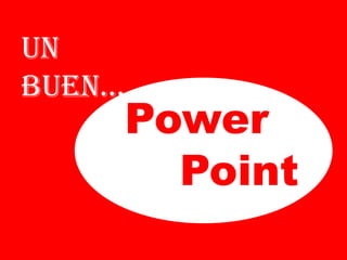 Point
Power
Un
buen…
 
