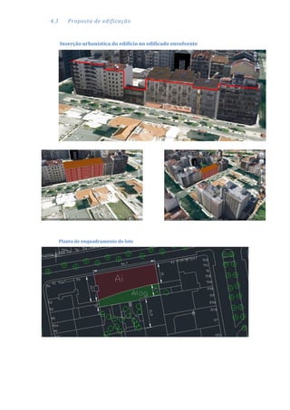 4.3 Proposta de edificação
Inserção urbanística do edifício no edificado envolvente
Planta de enquadramento do lote
 