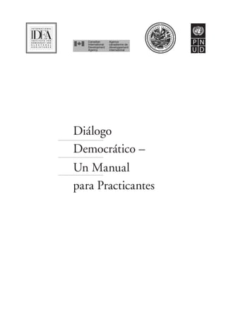 Diálogo
Democrático –
Un Manual
para Practicantes
 