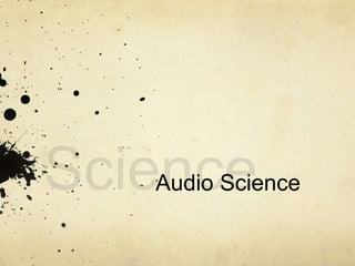 Audio Science
 