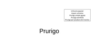 Prurigo