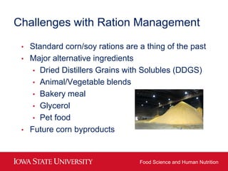 Challenges with Ration Management

 •   Standard corn/soy rations are a thing of the past
 •   Major alternative ingredien...