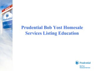 Prudential Bob Yost Homesale Services Listing Education 