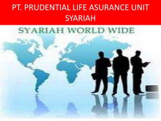 PT. PRUDENTIAL LIFE ASURANCE UNIT SYARIAH
