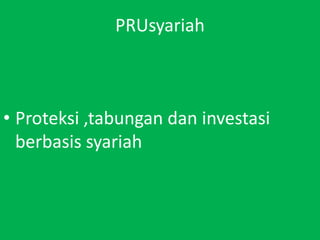 PRUsyariahProteksi ,tabungandaninvestasiberbasissyariah