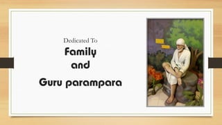 Dedicated To
Family
and
Guru parampara
 