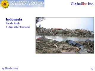 Indonesia <ul><li>Banda Aceh </li></ul><ul><li>7 Days after tsunami </li></ul>