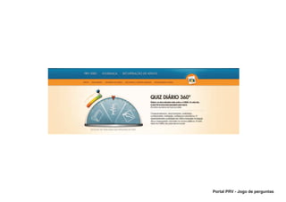 PRV                JOGO DE PERGUNTAS                            16




                Forma lúdica de seleção de temas.




Baião de Dois




                                                    Portal PRV - Jogo de perguntas
 