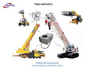 Target Applications




    RIMCO-XXI Confidential
Under embargo until further notice
 