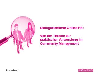 Dialogorientierte Online-PR:
Von der Theorie zur
praktischen Anwendung im
Community Management

Christian Burger

 